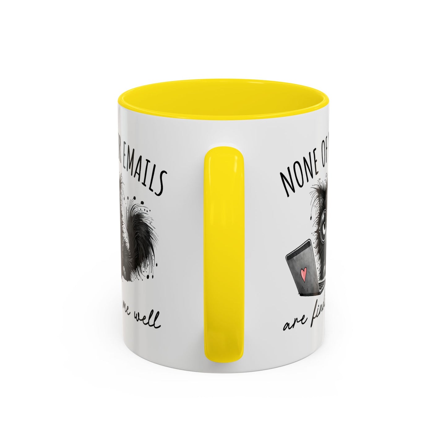 Humor Mug - None of Your Emails Are Finding Me Well