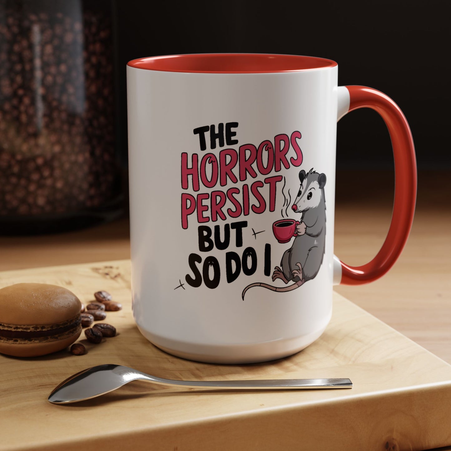 Humor Mug - The Horrors Persist