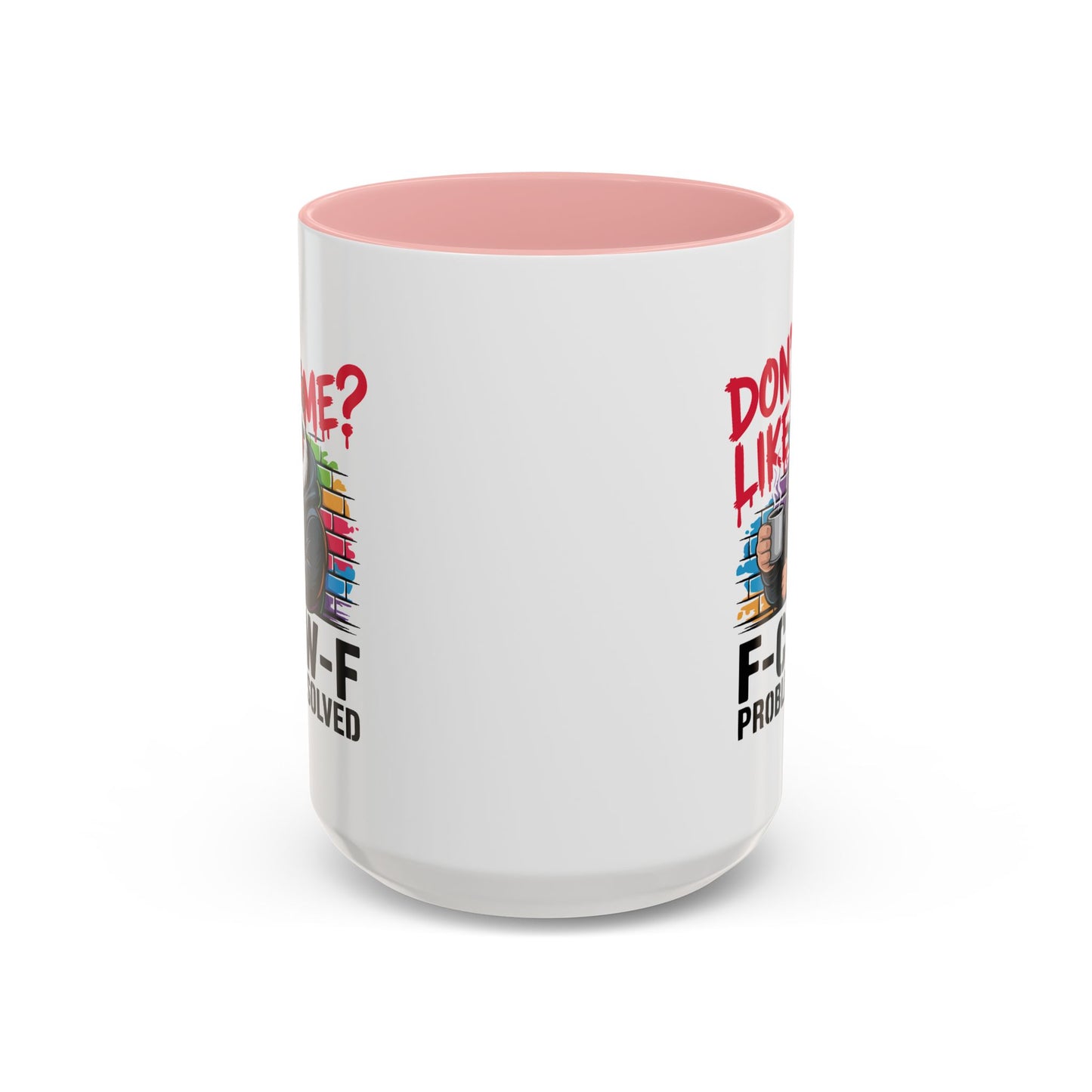 Humor Mug - Don't Like Me