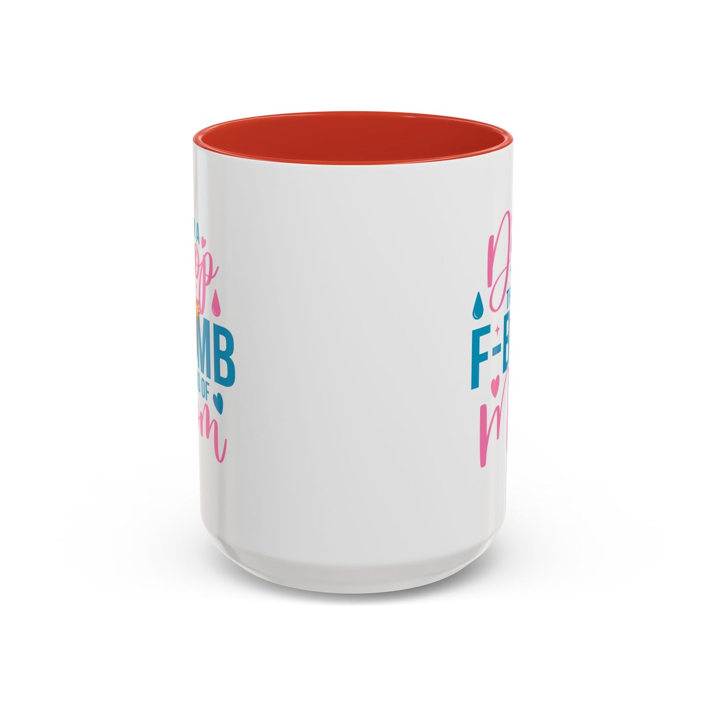 Humor Mug - I'm A Drop the F-Bomb Kind of Mom