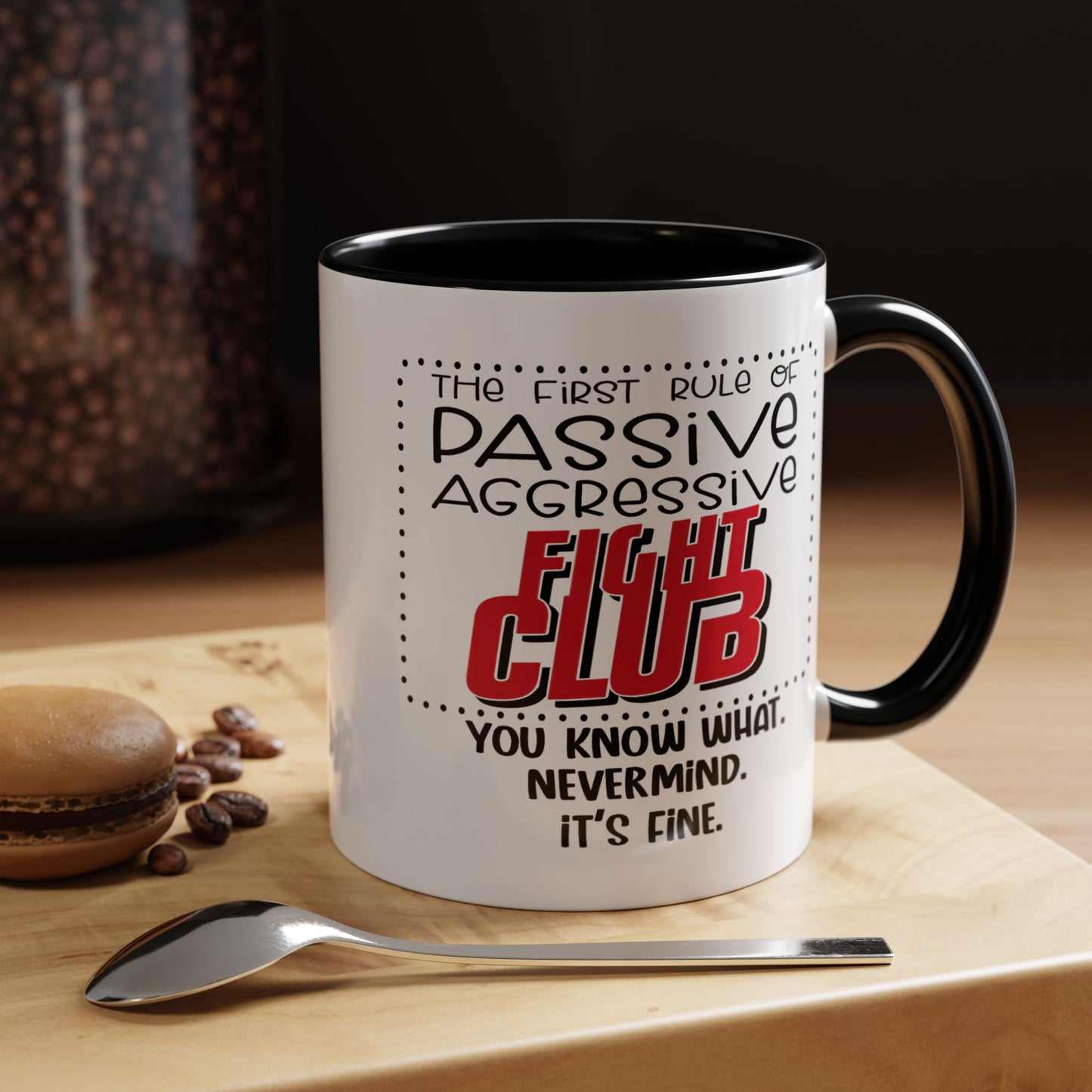 Humor Mug - The First Rule of Passive Aggressive Fight Club
