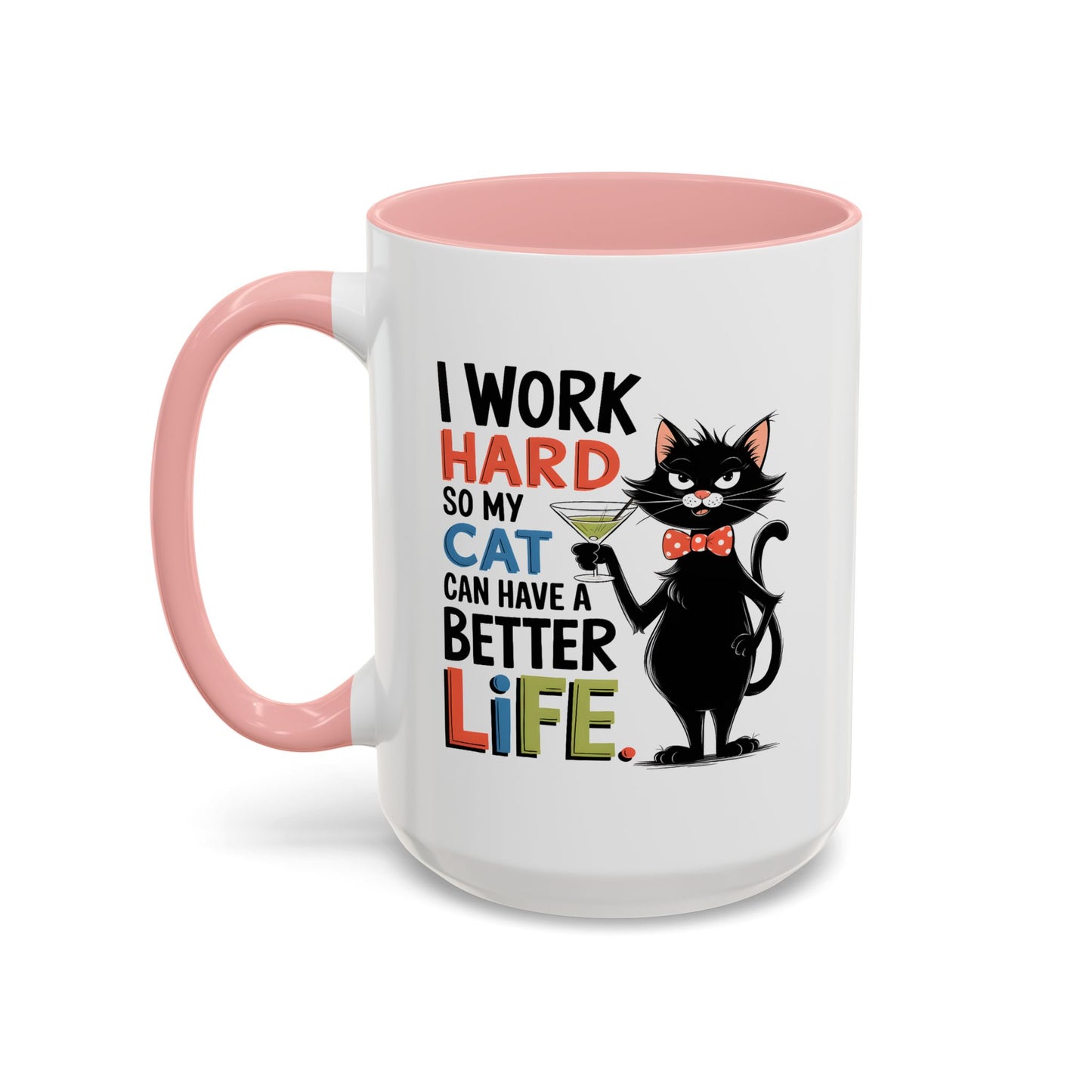 Humor Mug - I Work Hard So My Cat