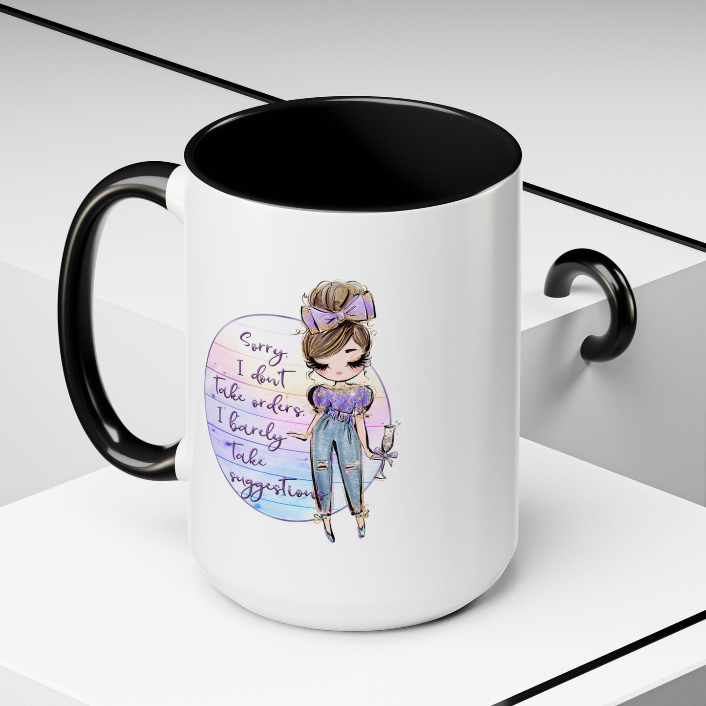 Humor Mug - Sorry I Don't Take Orders
