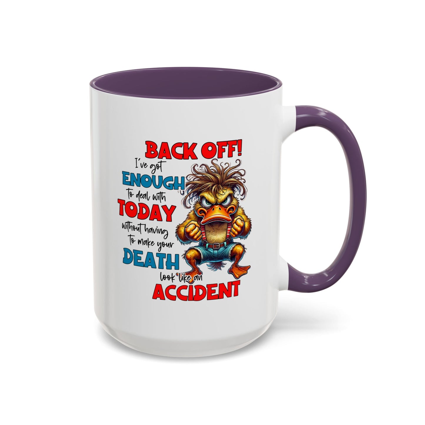 Humor Mug - Back Off! I've Got Enough to Deal With Today