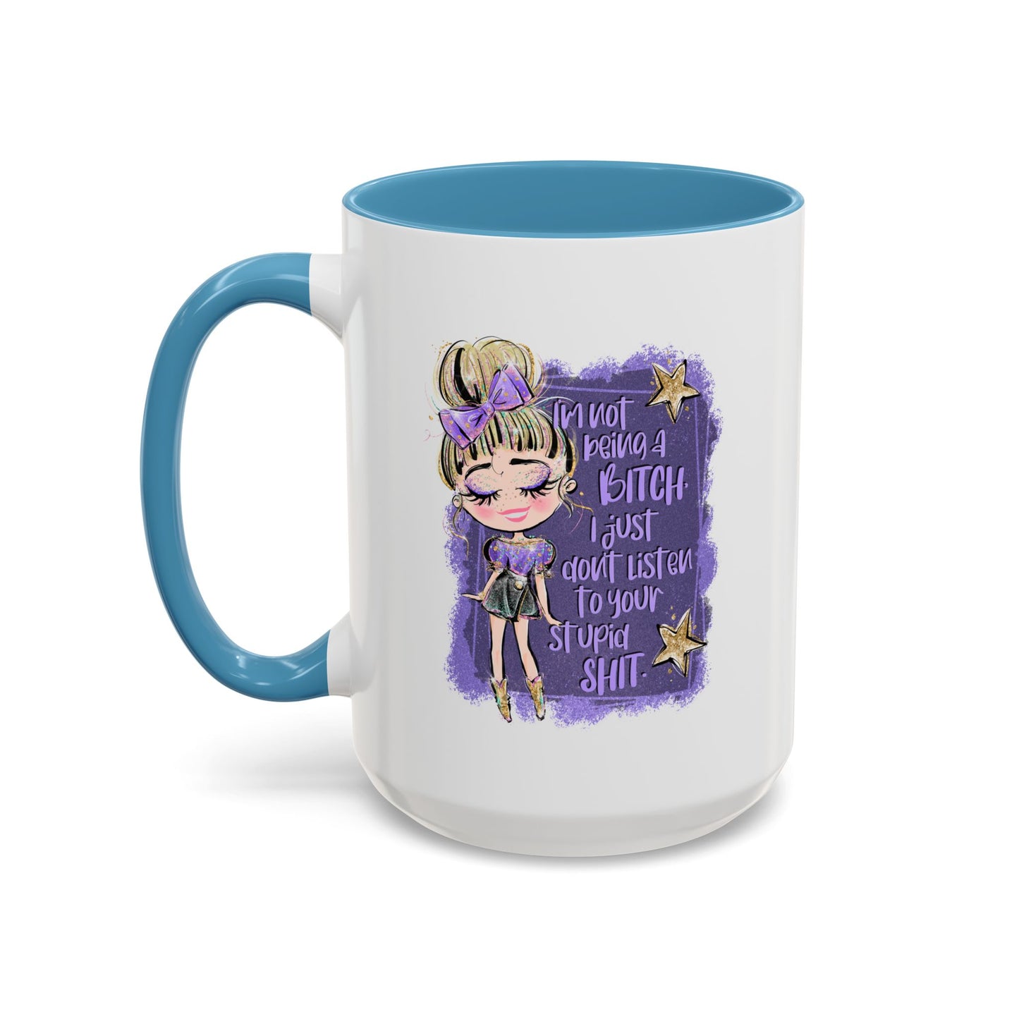 Humor Mug - I'm Not Being a Bitch