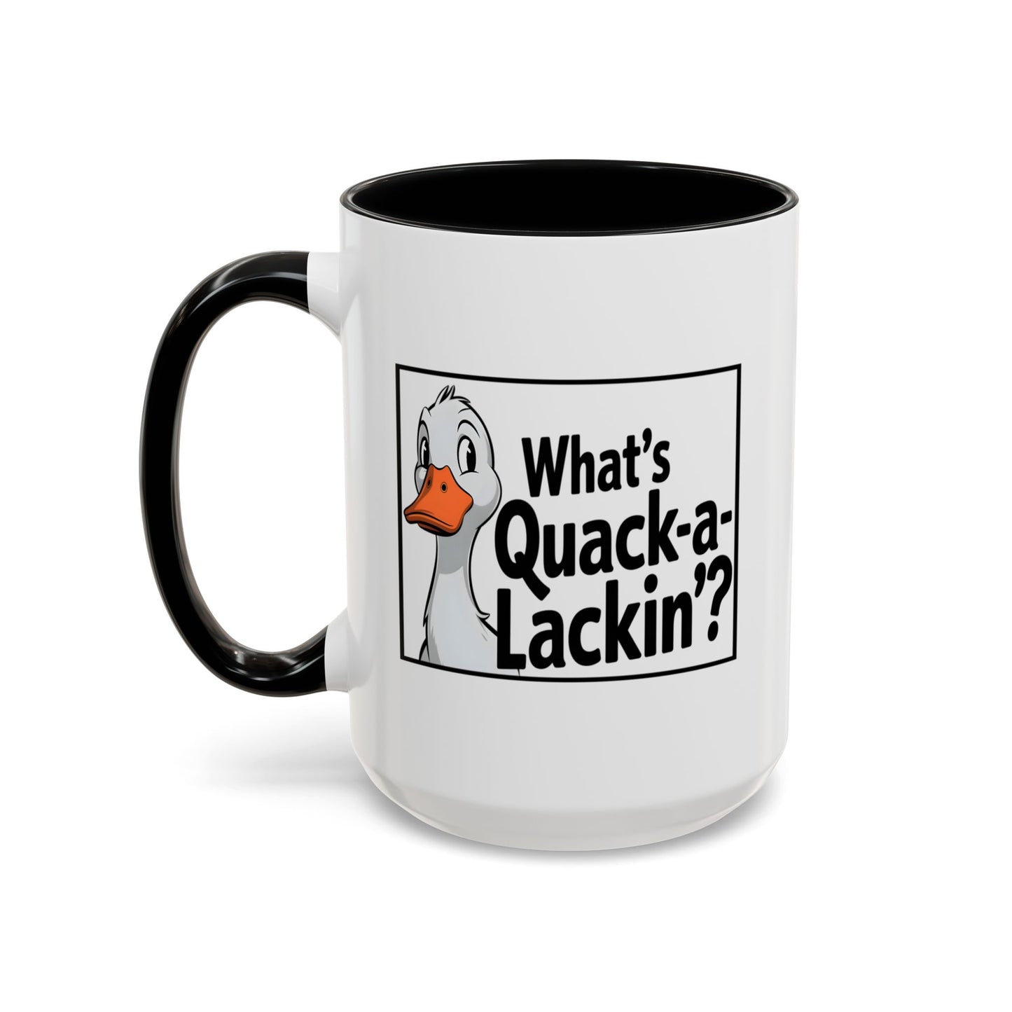 Humor Mug - What's Quack-a-Lackin'