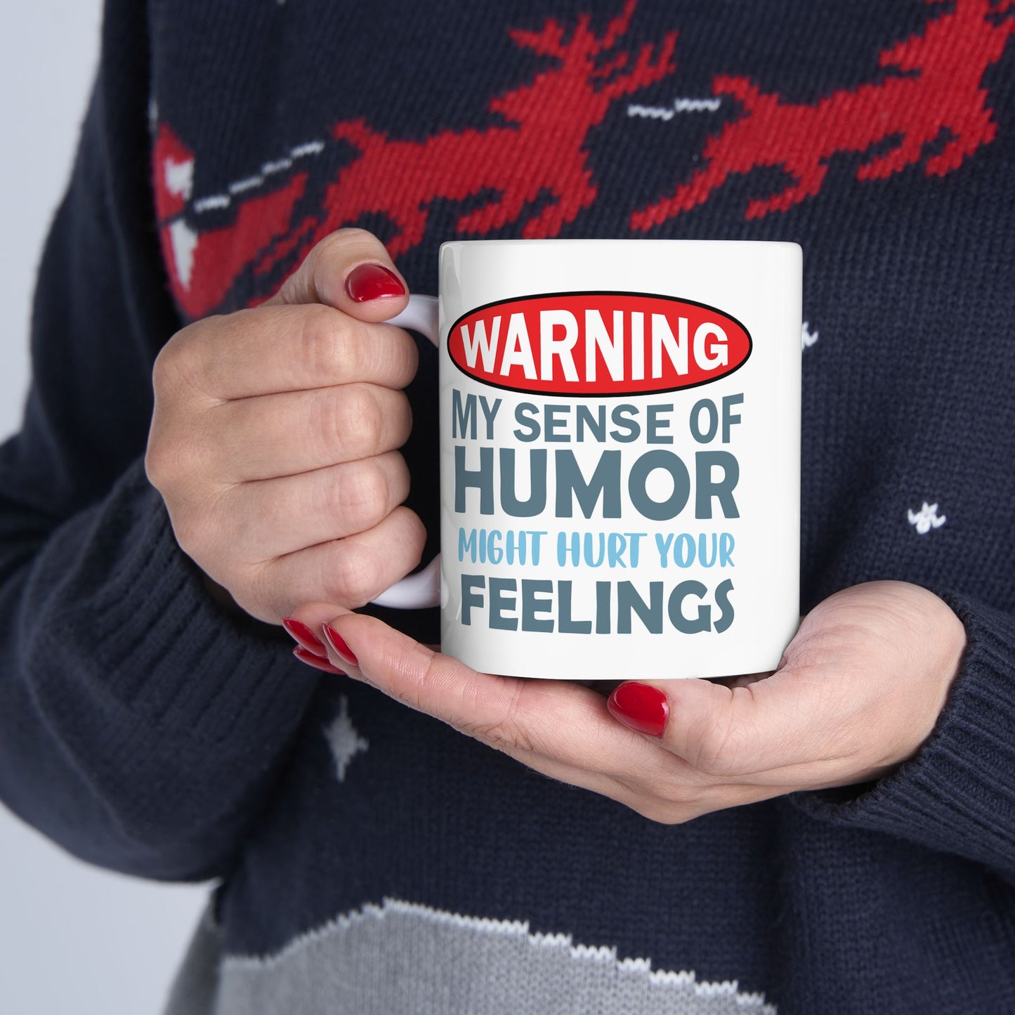 Humor Mug - Warning My Sense of Humour May Hurt Your Feelings