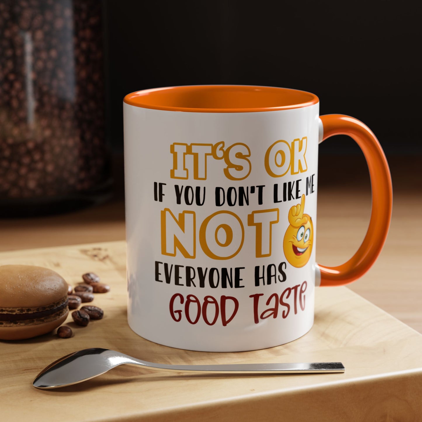Humor Mug - It's Ok If You Don't Like Me
