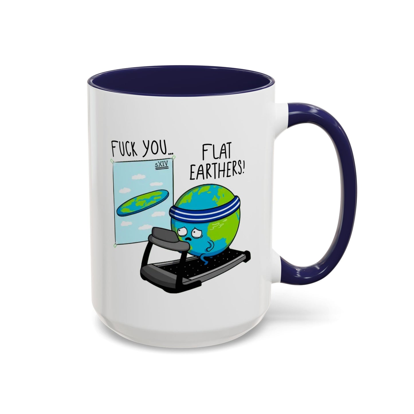 Adult Mug - Fuck You Flat Earthers!