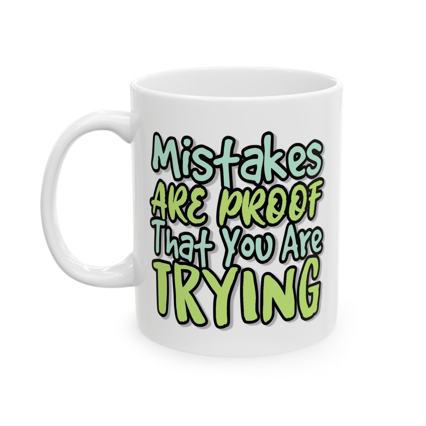 Motivation Mug - Mistakes Are Proof That You Are Trying 1