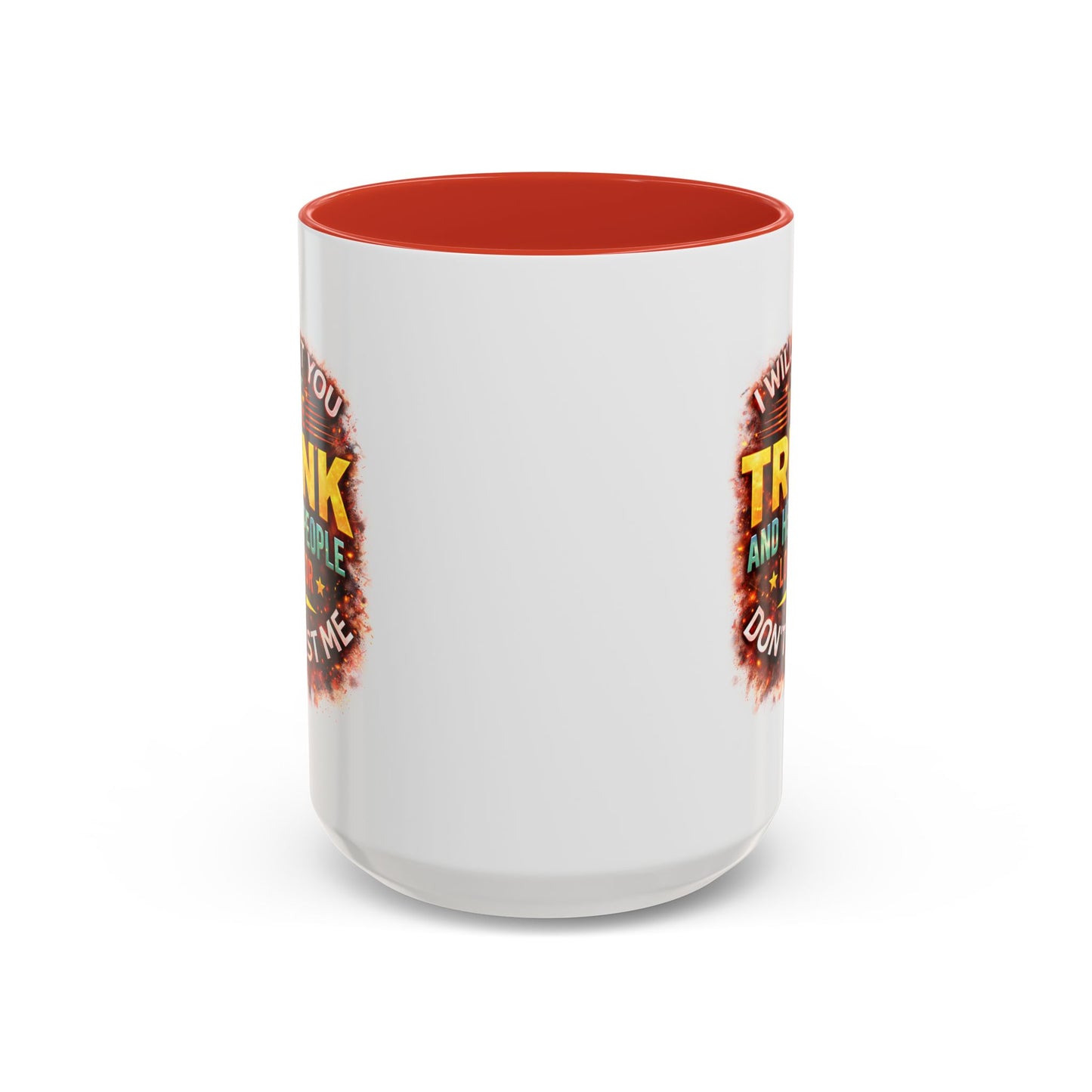 Humor Mug - I Will Put You In The Trunk