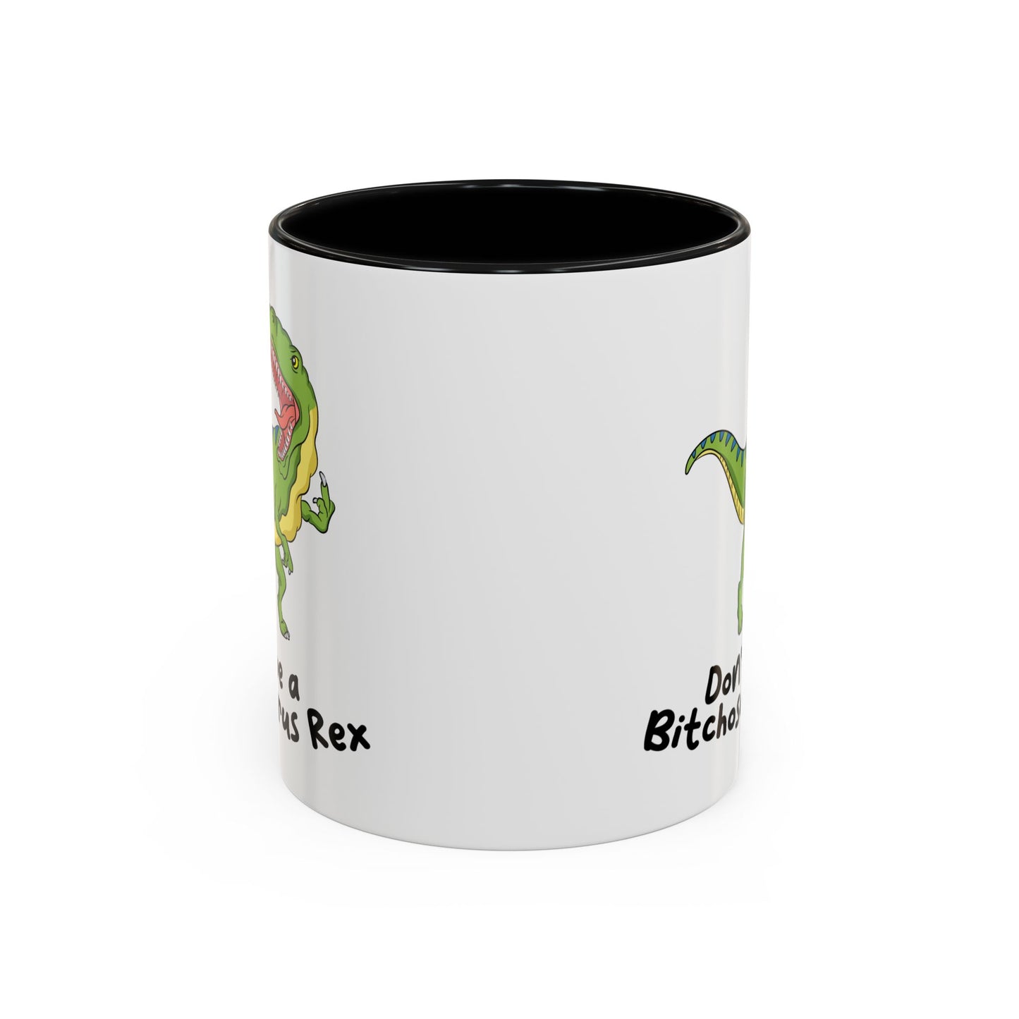 Adult Mug - Don't Be A Bitchasaurus Rex