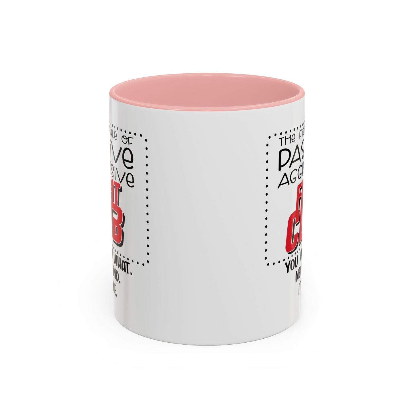 Humor Mug - The First Rule of Passive Aggressive Fight Club