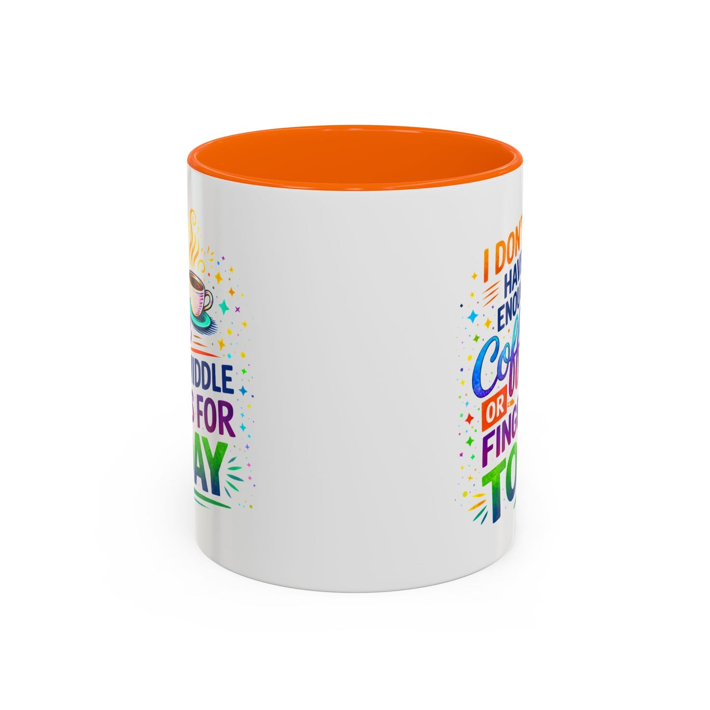 Humor Mug - I Don't Have Enough Coffee