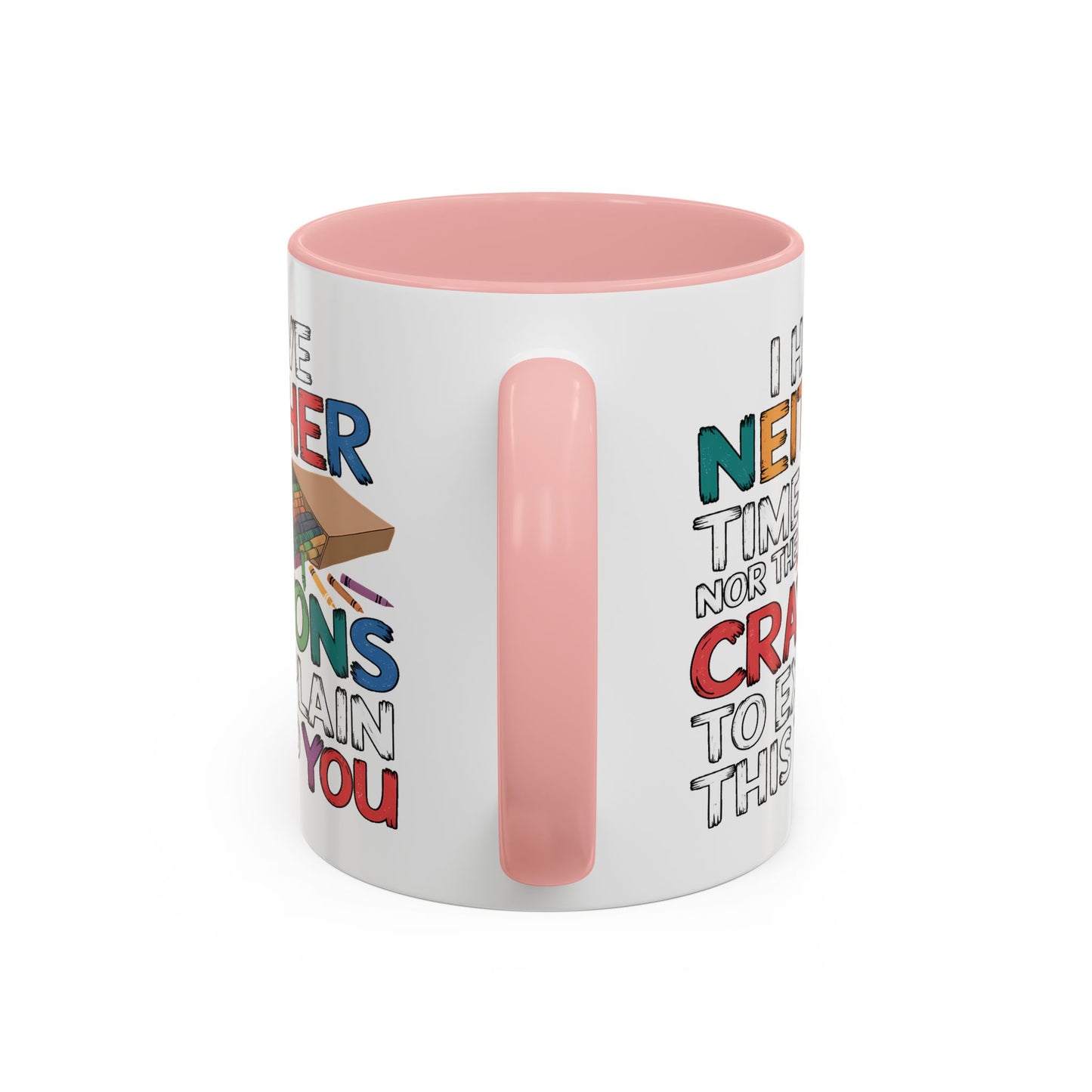 Adult Mug - I Have Neither The Time
