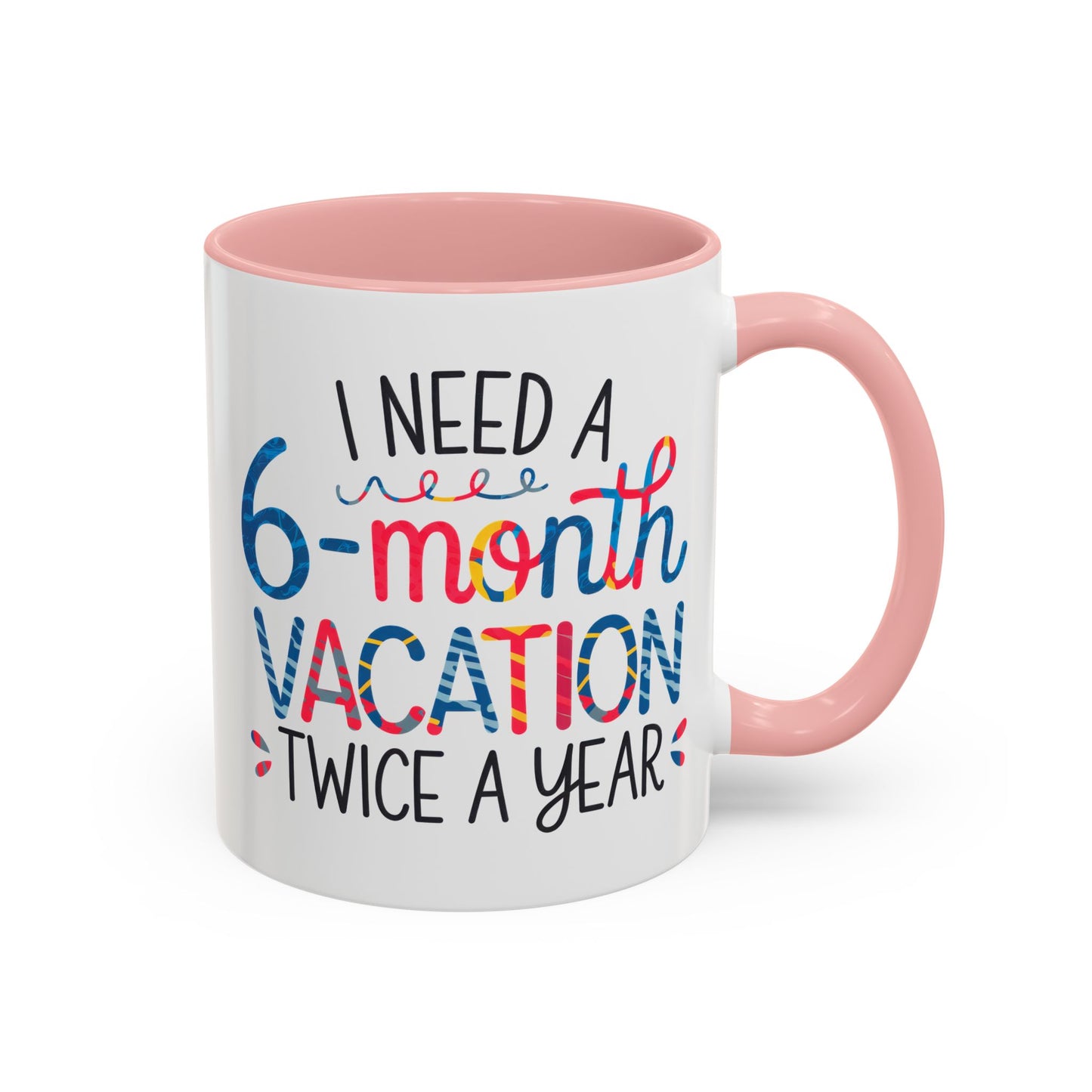 Office Mug - I Need a Six-Month Vacation