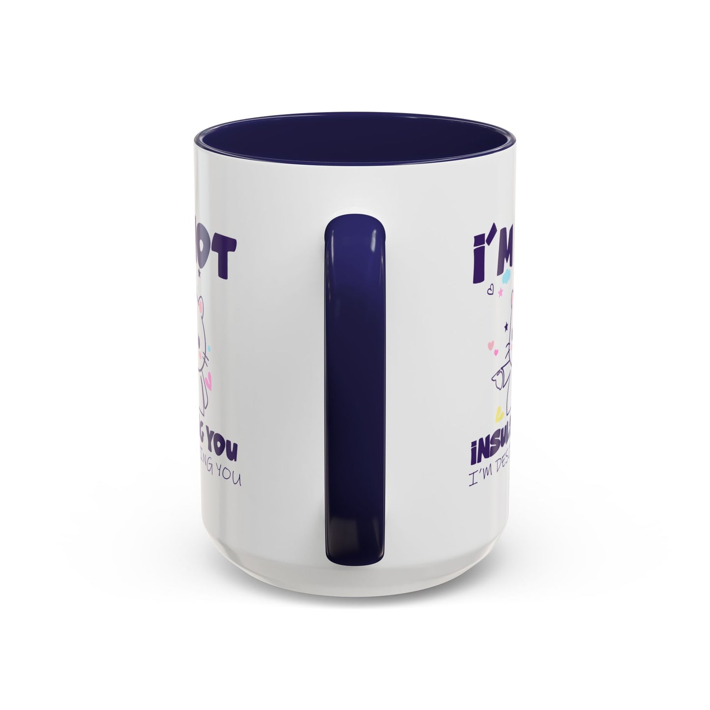Humor Mug - I'm Not Insulting You