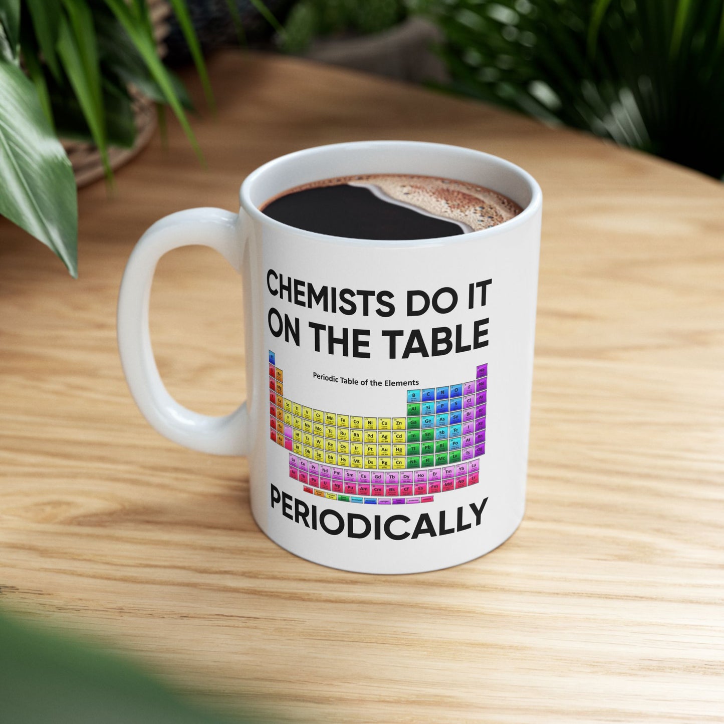 Humor Mug - Chemists Do It On The Table Periodically
