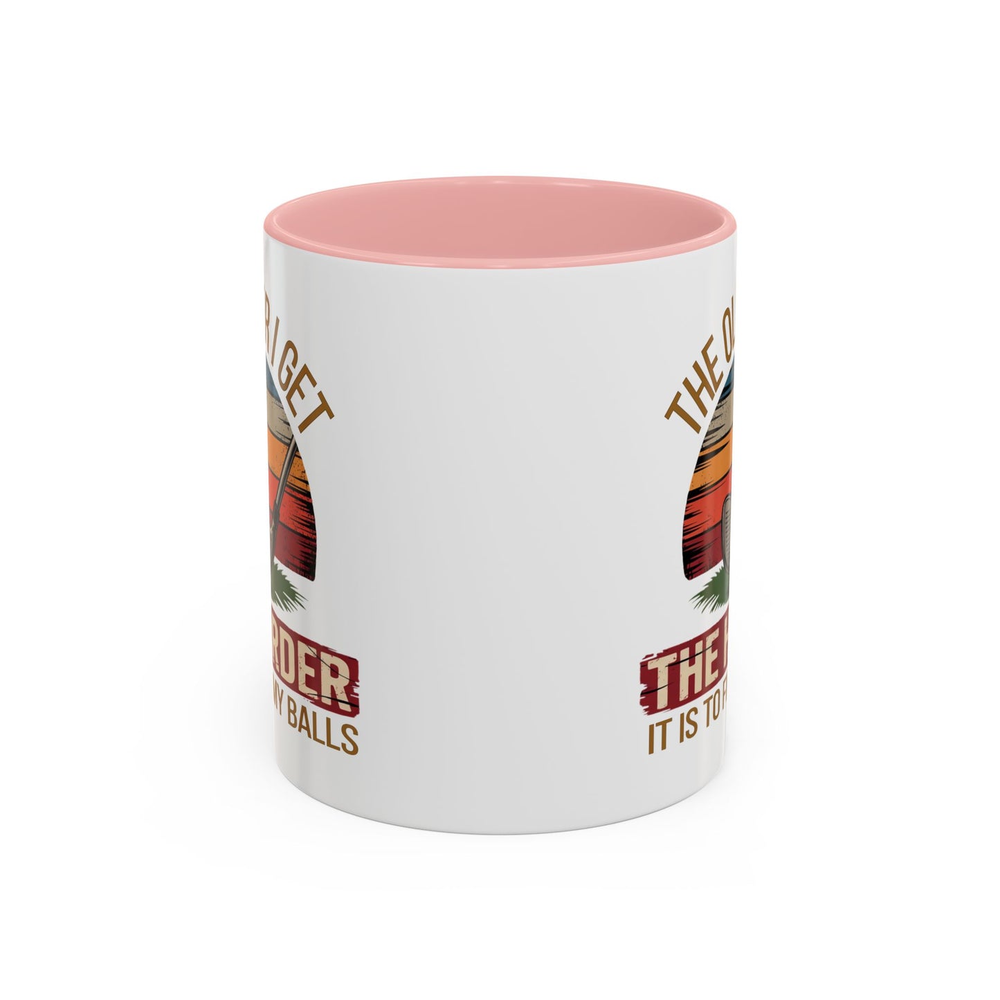 Humor Mug - The Older I Get