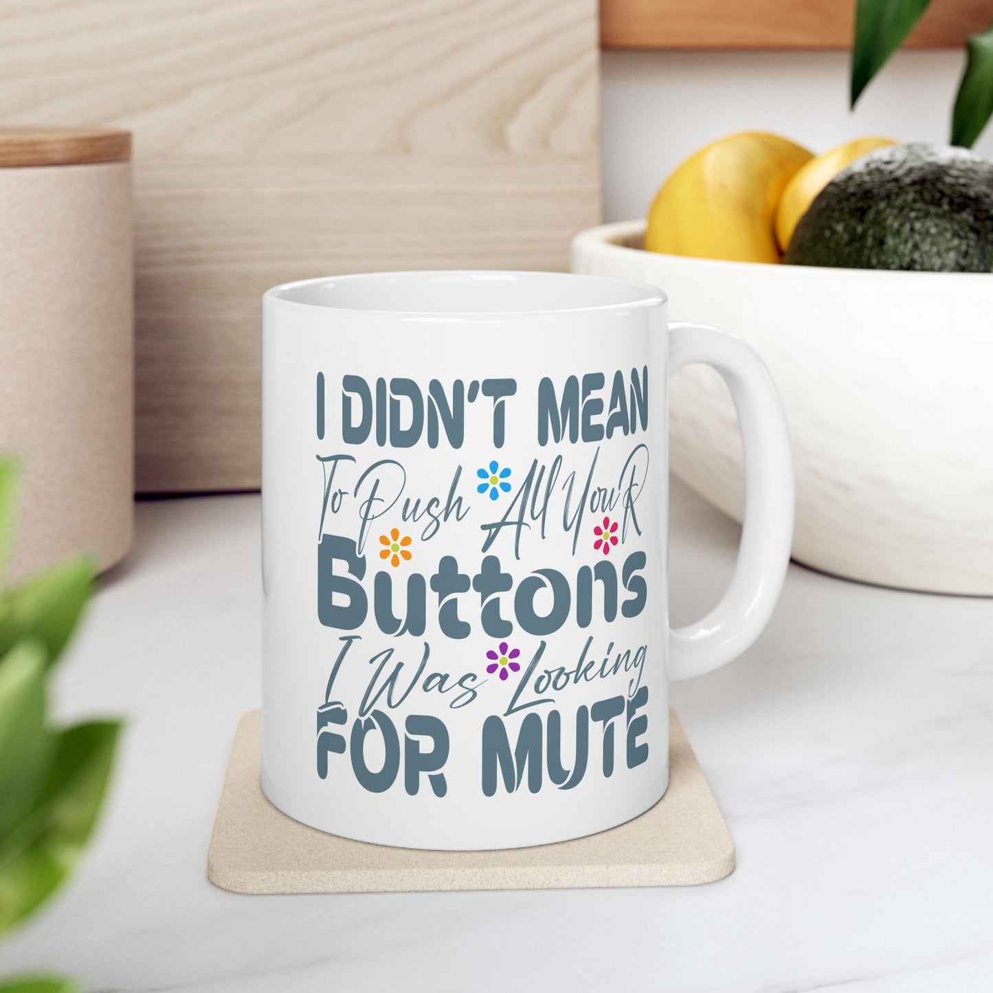 Humor Mug - I Didn't Mean to Push