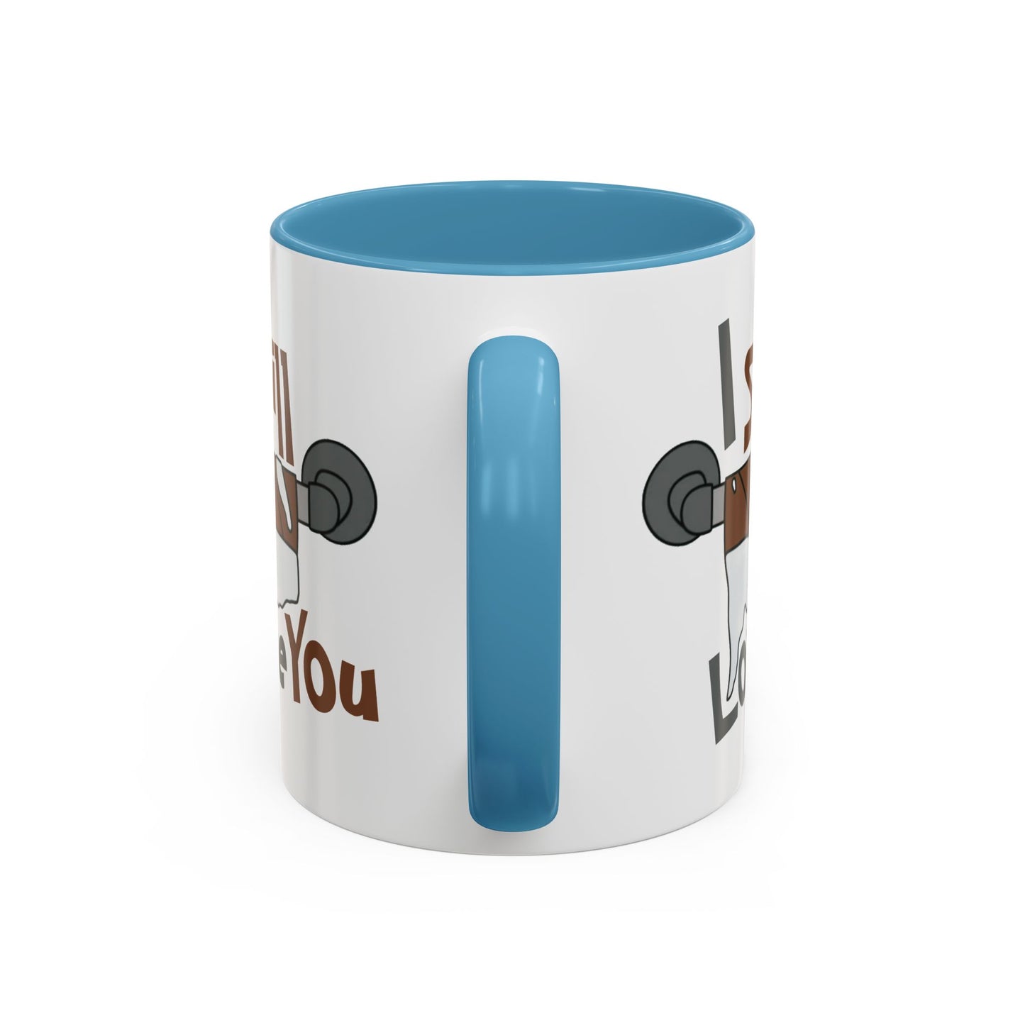 Humor Mug - I Still Love You