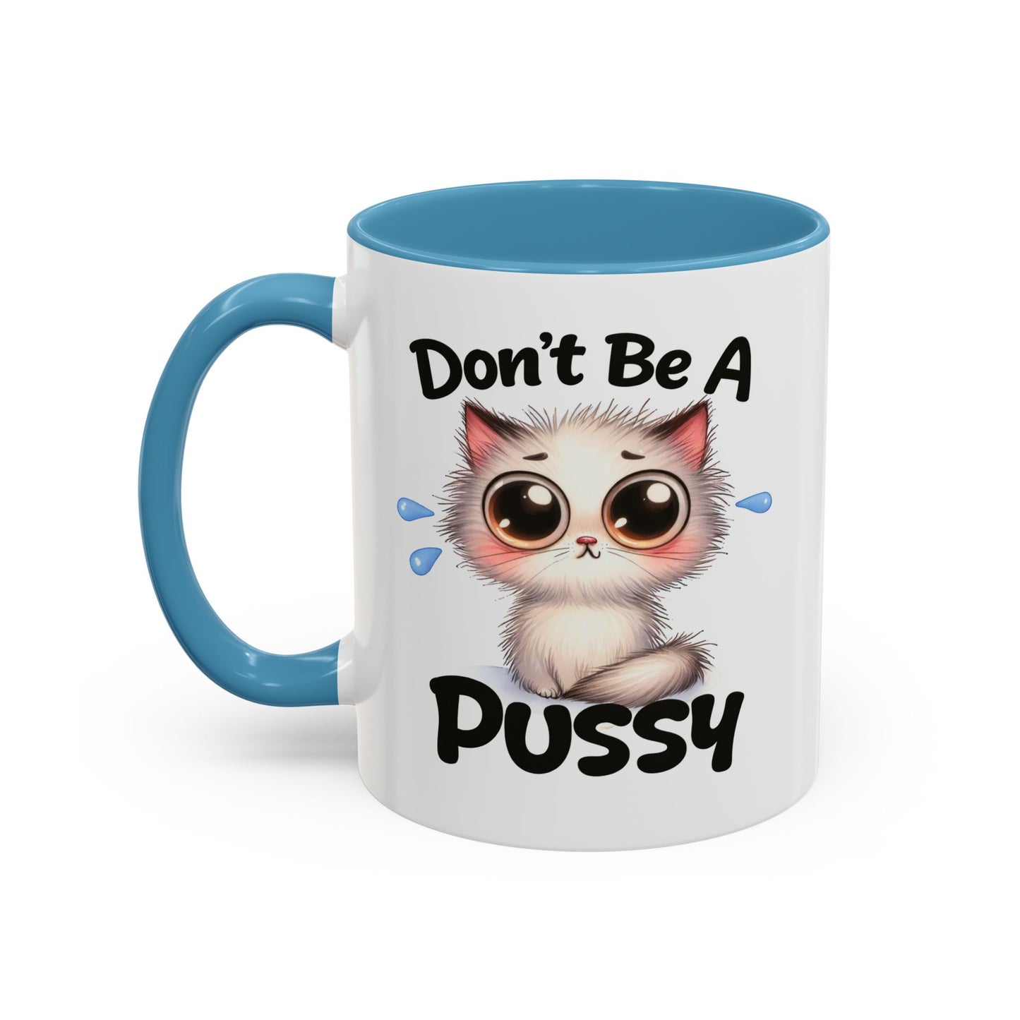 Humor Mug - Don't Be A Pussy