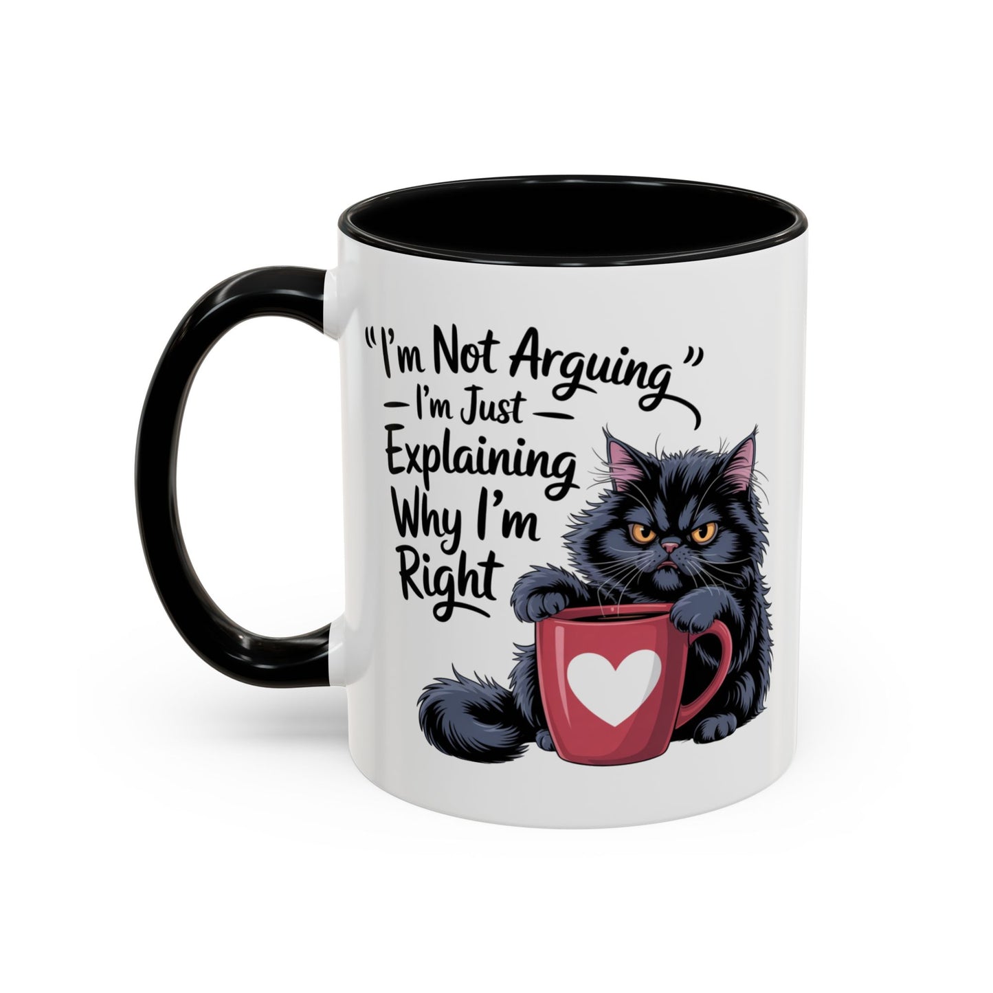 Humor Mug - I Am Not Arguing