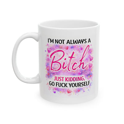 Adult Mug - I'm Not Always a Bitch