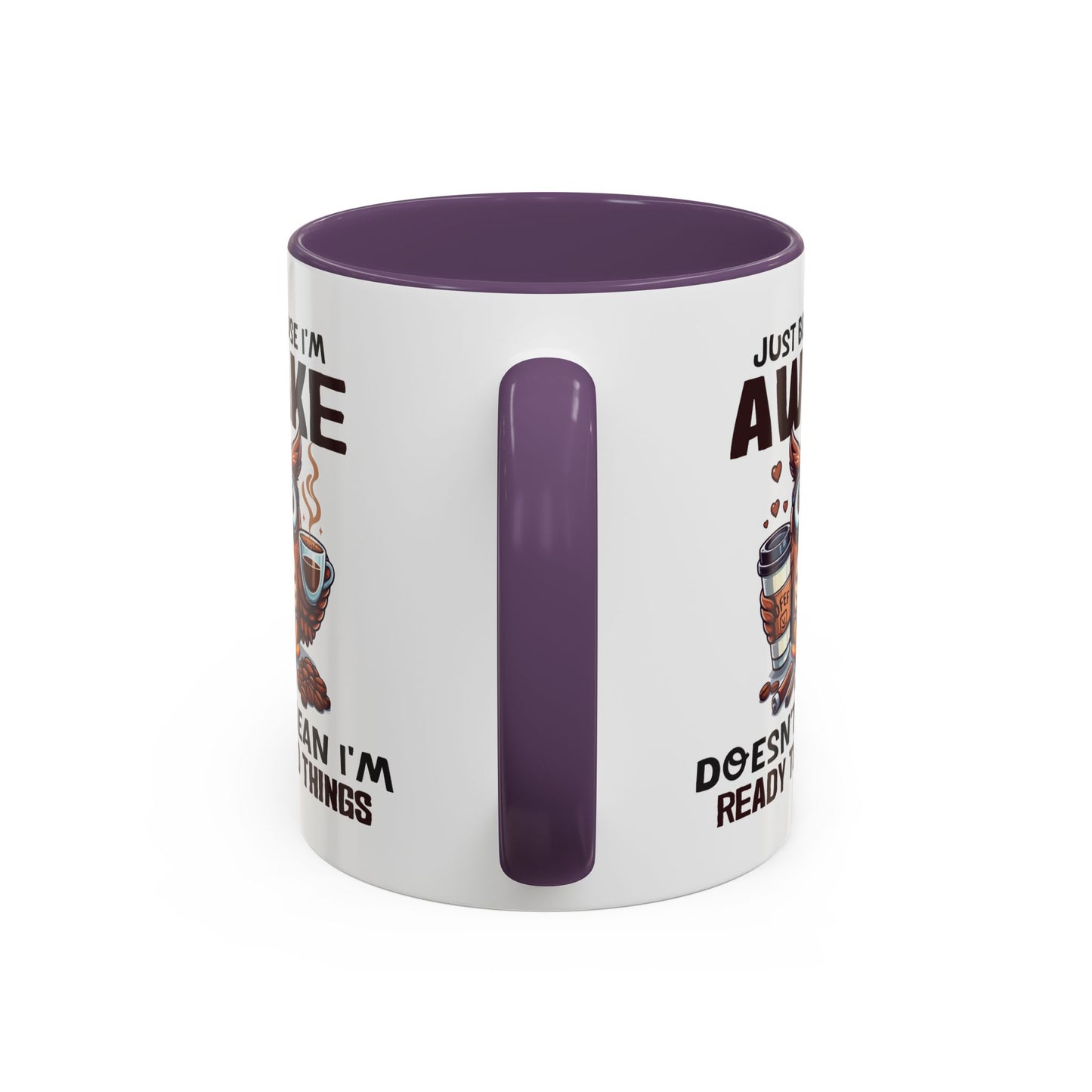 Humor Mug - Just Because I'm Awake