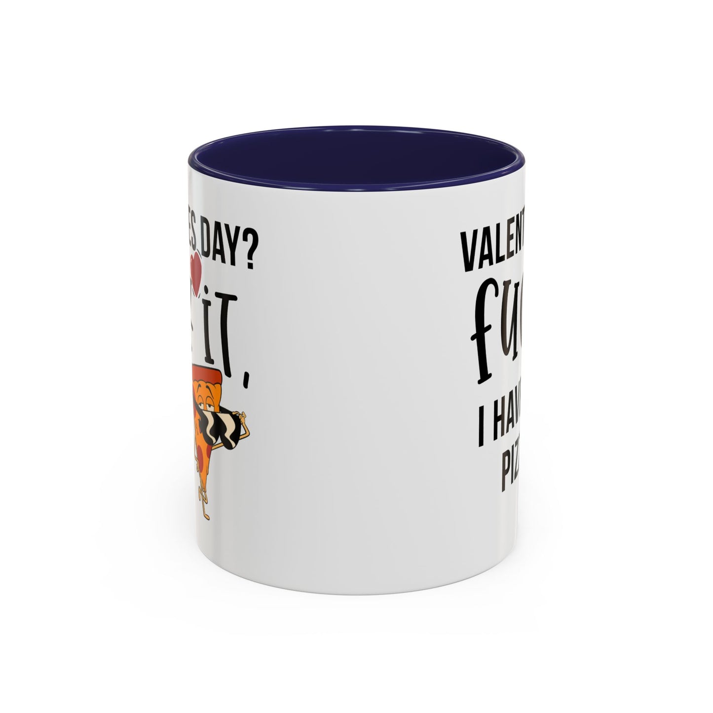 Adult Mug - Valentines Day Fuck It I Have Pizza