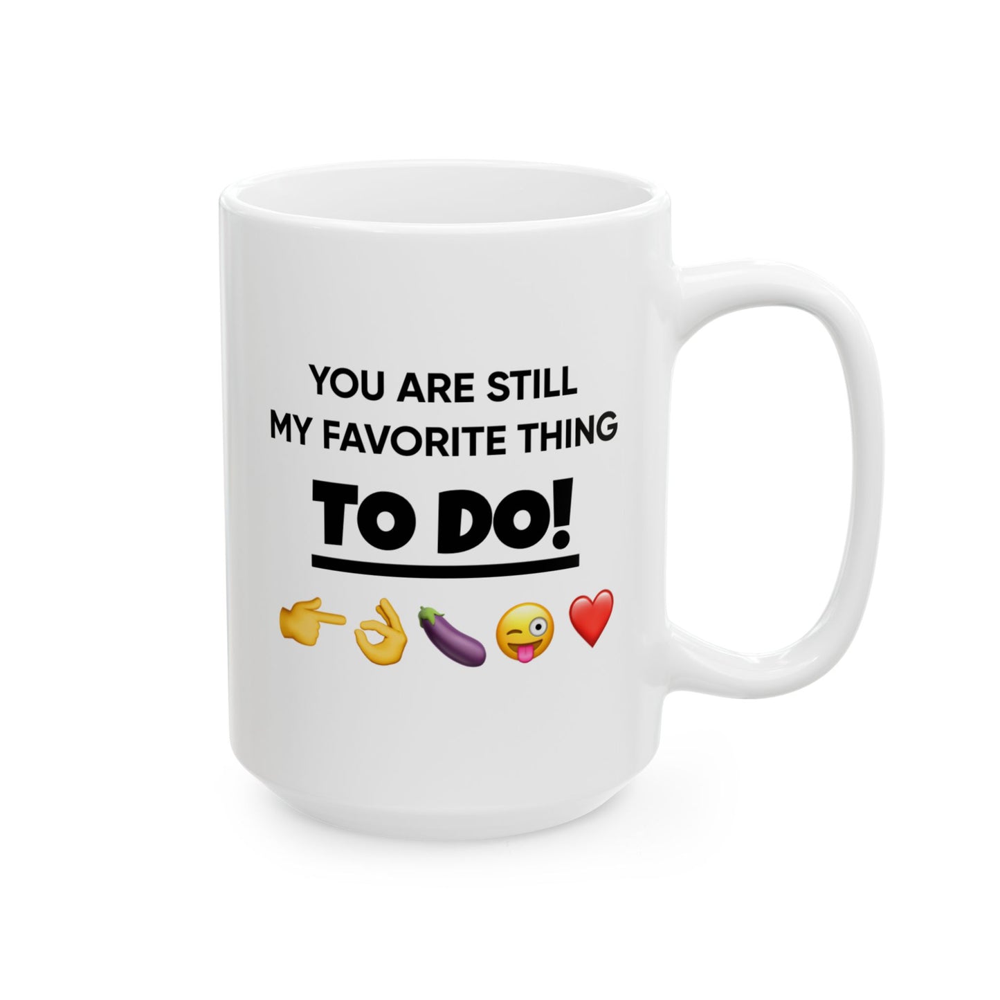 Anniversary Mug - You Are Still My Favorite Thing