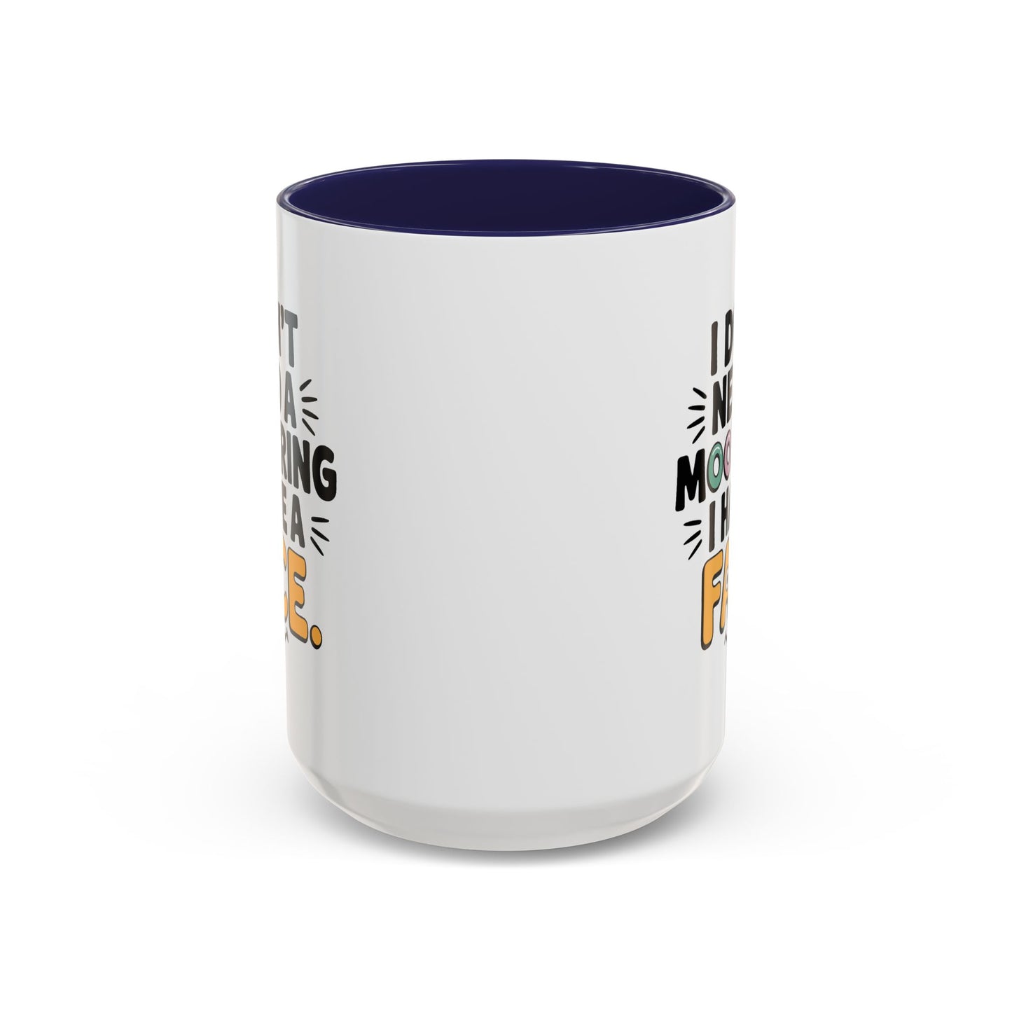 Humor Mug - I Don't Need a Mood Ring