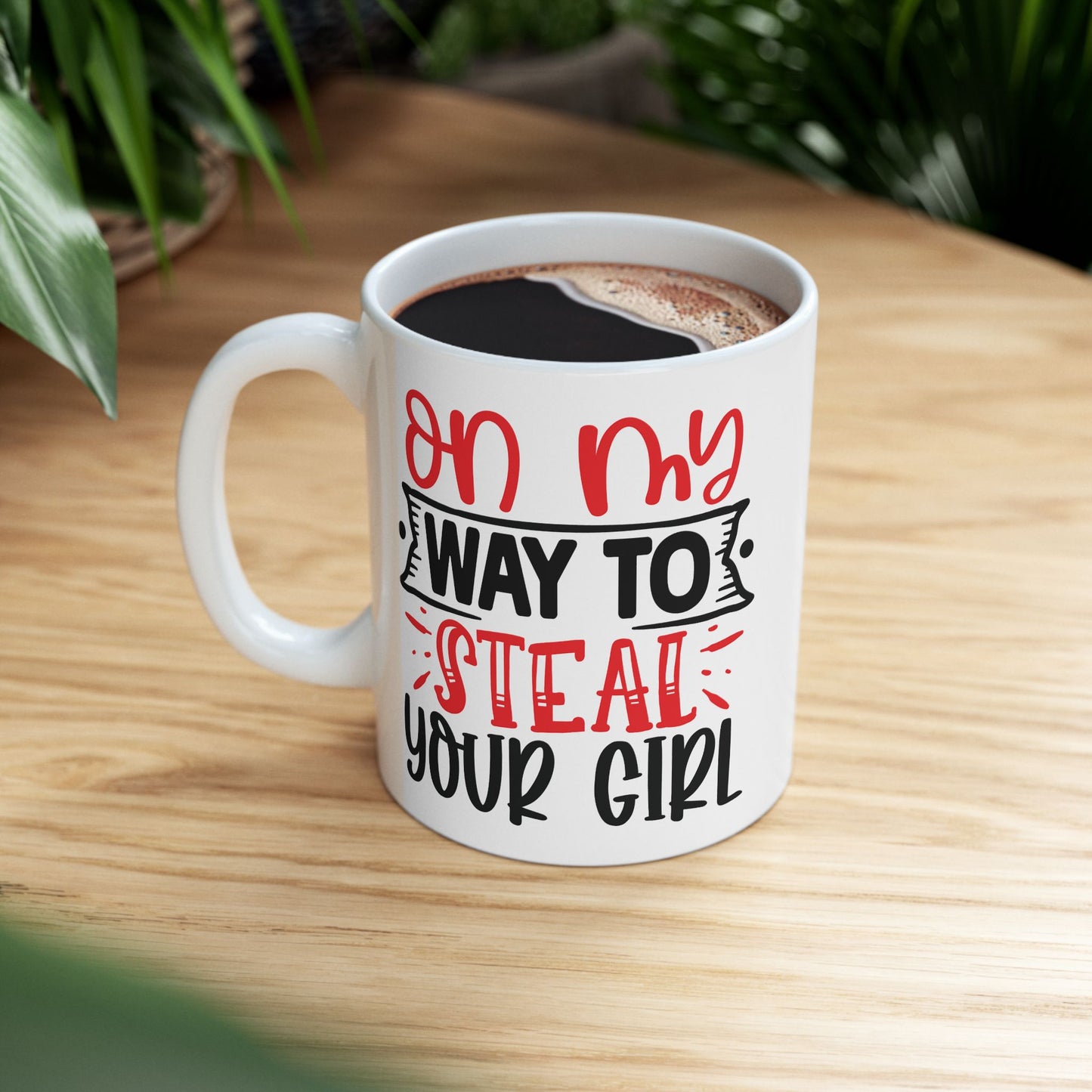 Adult Mug - On My Way To Steal Your Girl
