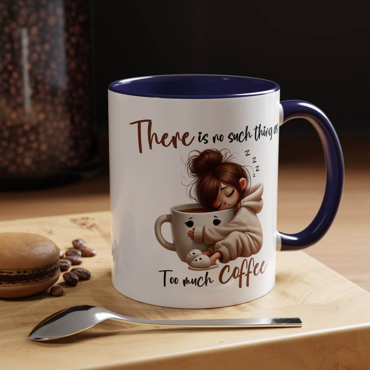 Humor Mug - There Is No Such Thing As Too Much Coffee