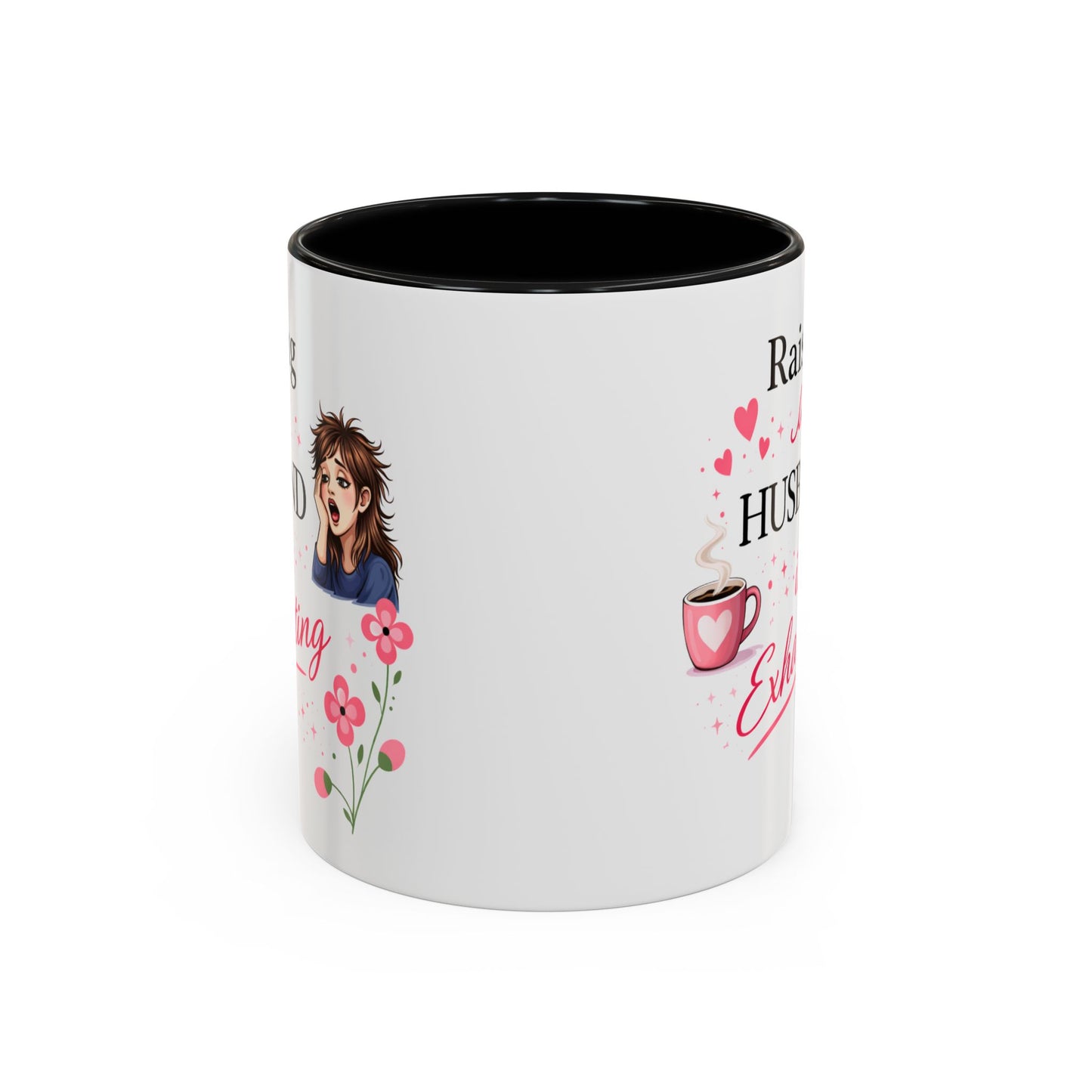 Humor Mug - Raising a Husband Is Exhausting