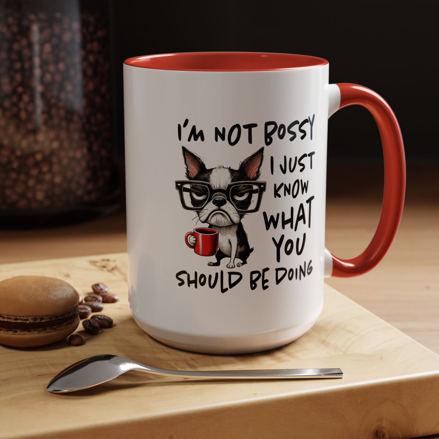 Humor Mug - I'm Not Bossy I Just Know What You Should Be Doing