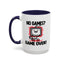 Humor Mug - No Games