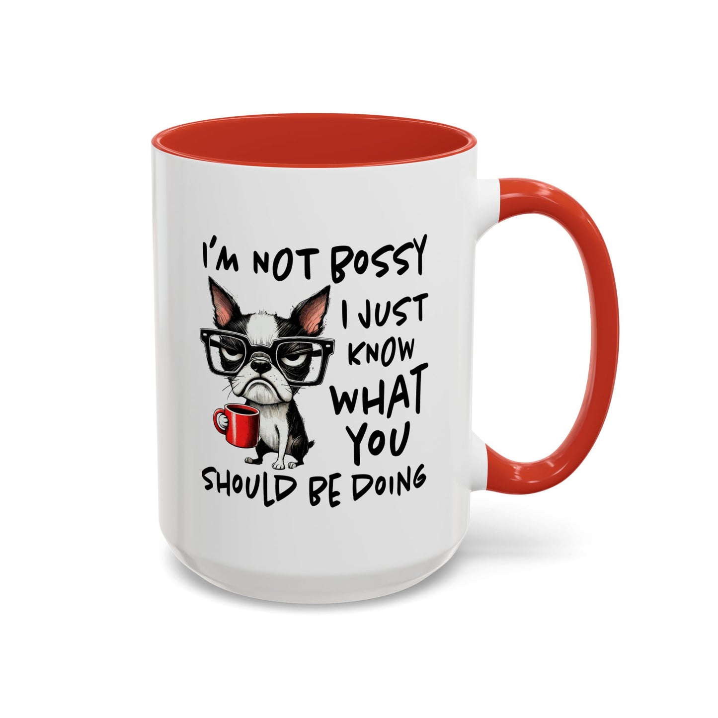 Humor Mug - I'm Not Bossy I Just Know What You Should Be Doing