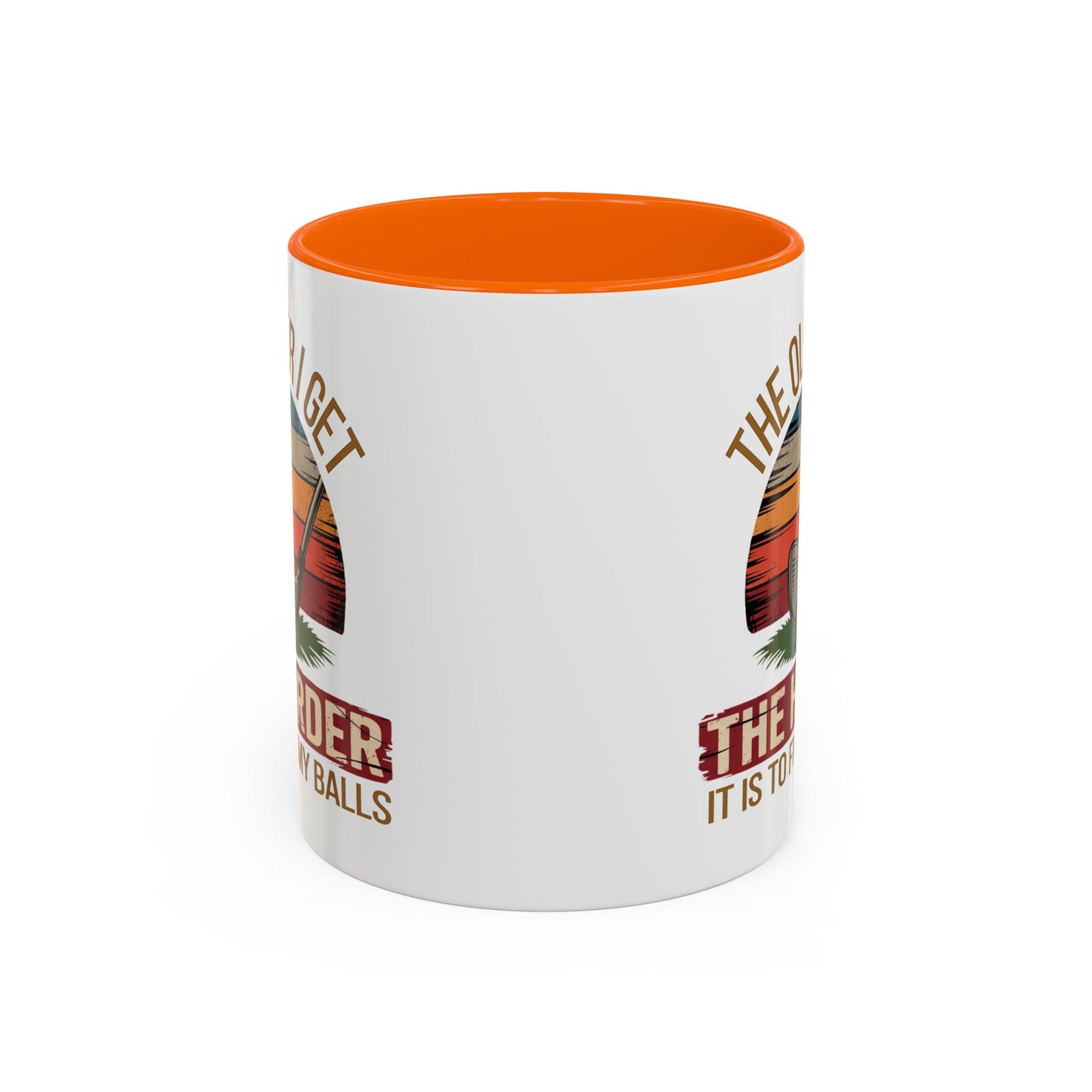 Humor Mug - The Older I Get