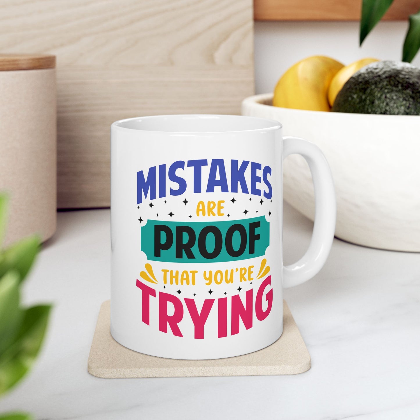 Motivation Mug - Mistakes Are Proof That You're Trying 3