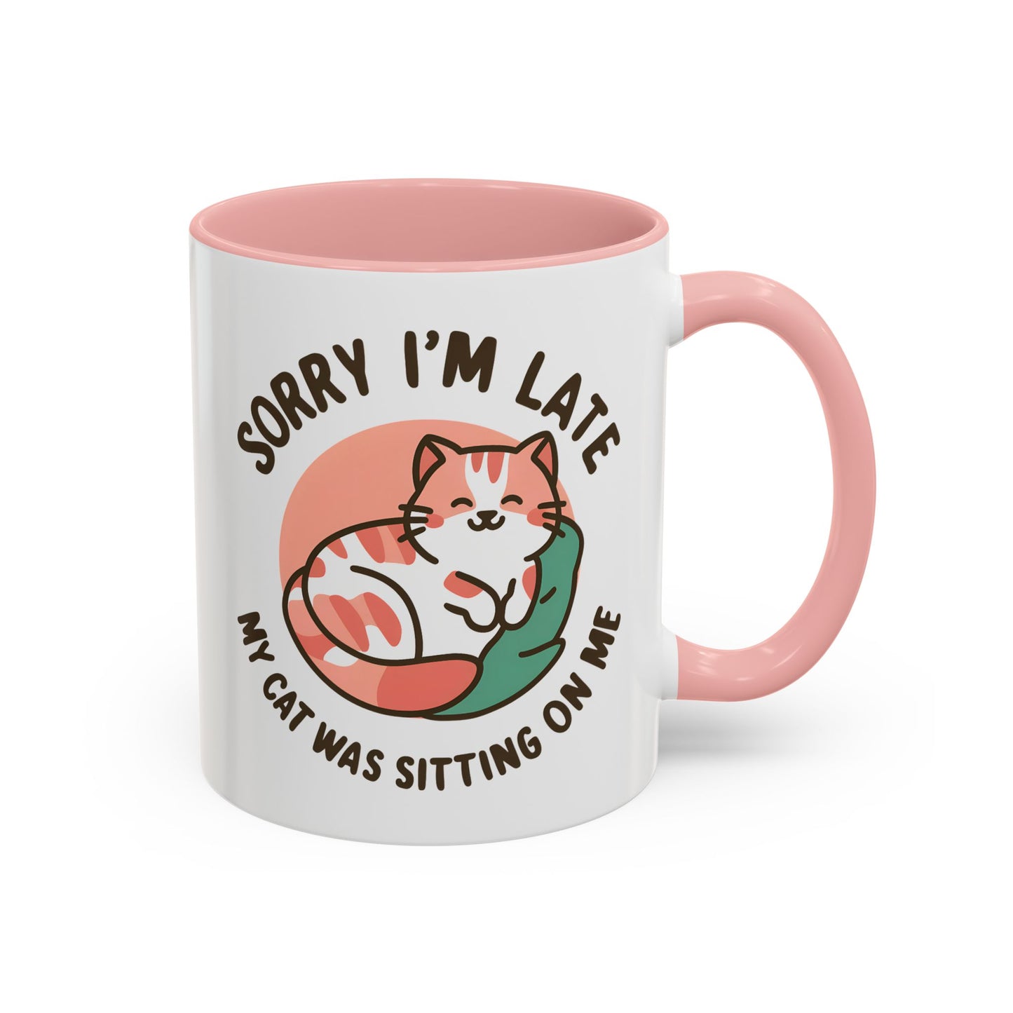 Humor Mug - Sorry I'm Late My Cat Was Sitting on Me