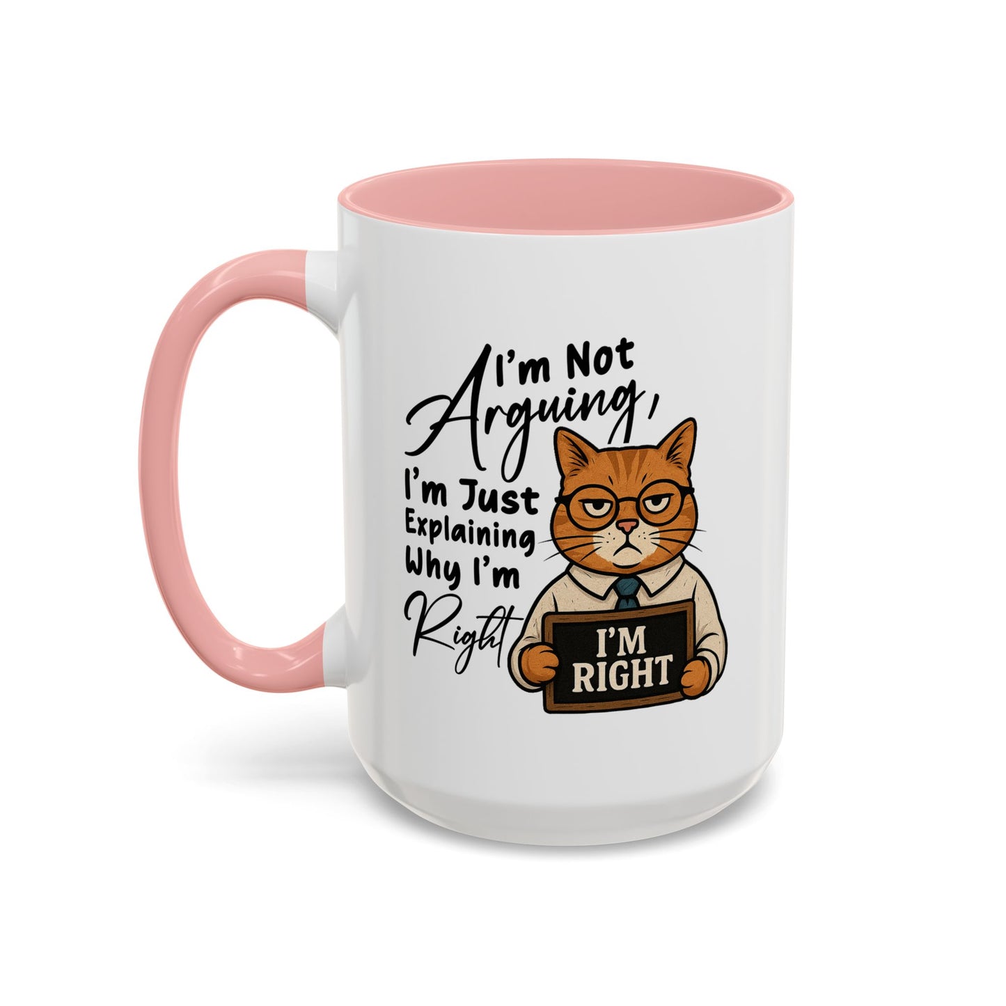 Humor Mug - I'm Not Arguing