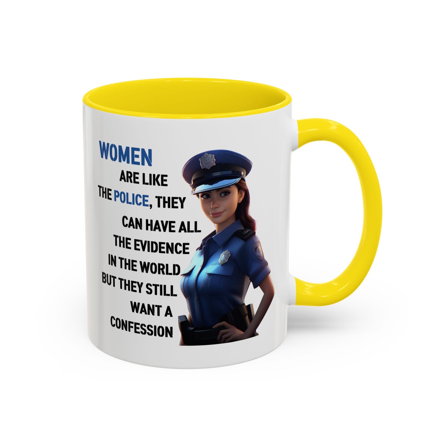 Humor Mug - Woman Are Like The Police