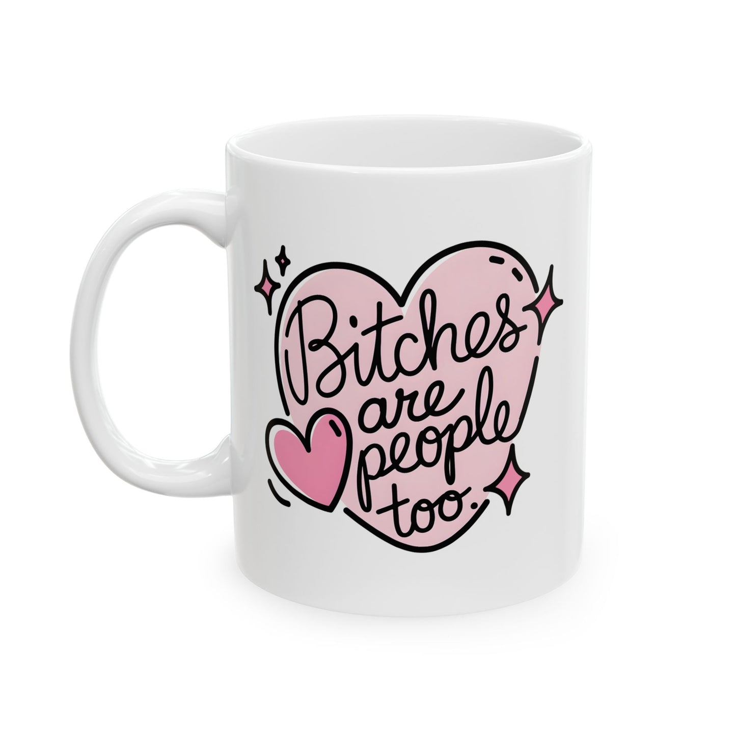 Adult Mug - Bitches Are People Too
