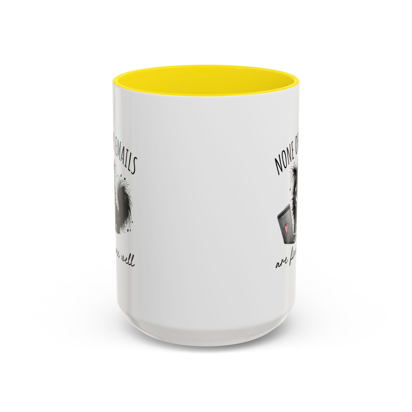 Humor Mug - None of Your Emails Are Finding Me Well
