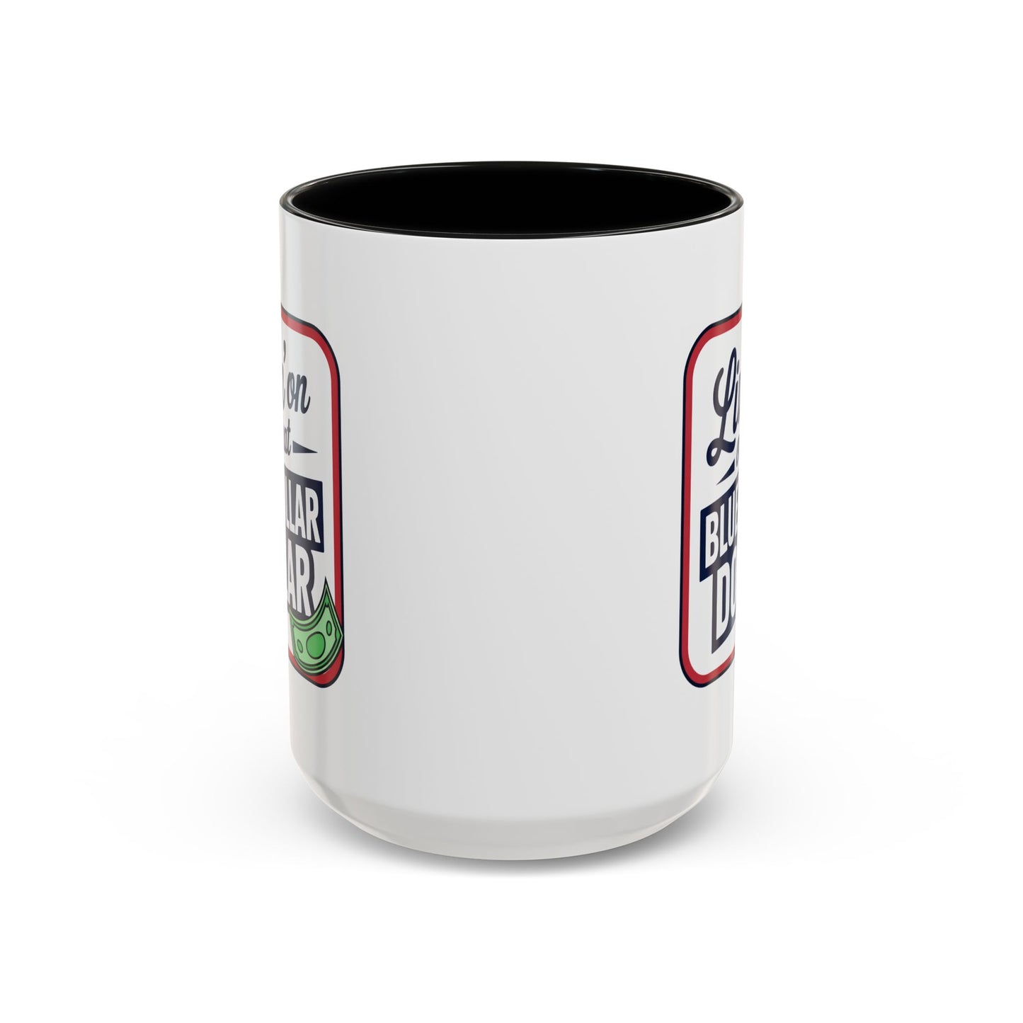 Humor Mug - Living on That Blue Collar Dollar