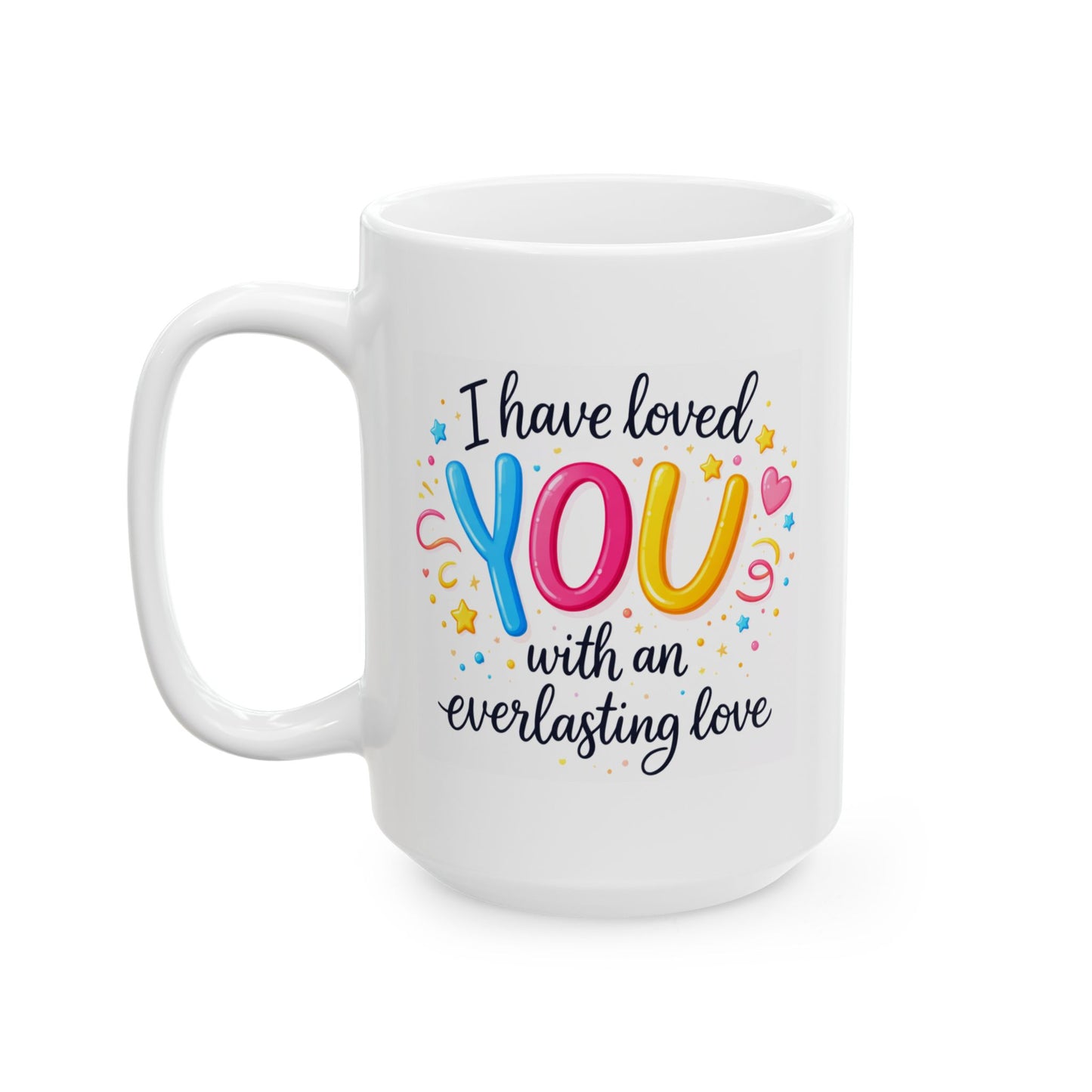 Anniversary Mug - I Have Loved You