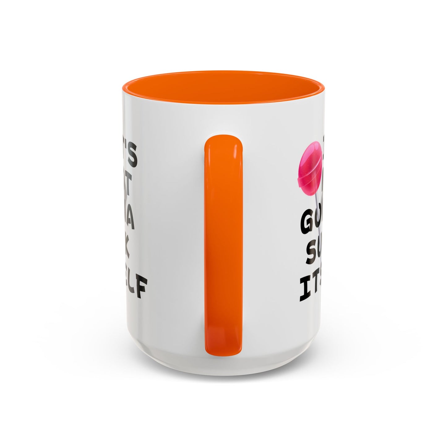 Adult Mug - It's Not Gonna Suck Itself