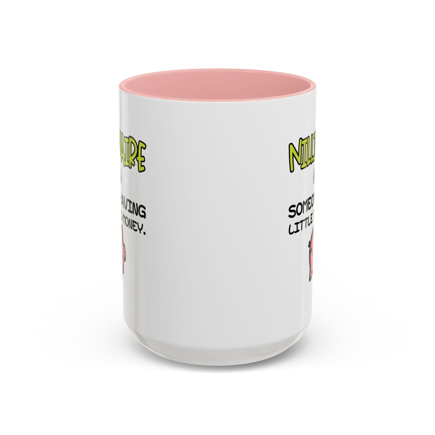 Humor Mug - Nillionaire - Someone Having Little To No Money