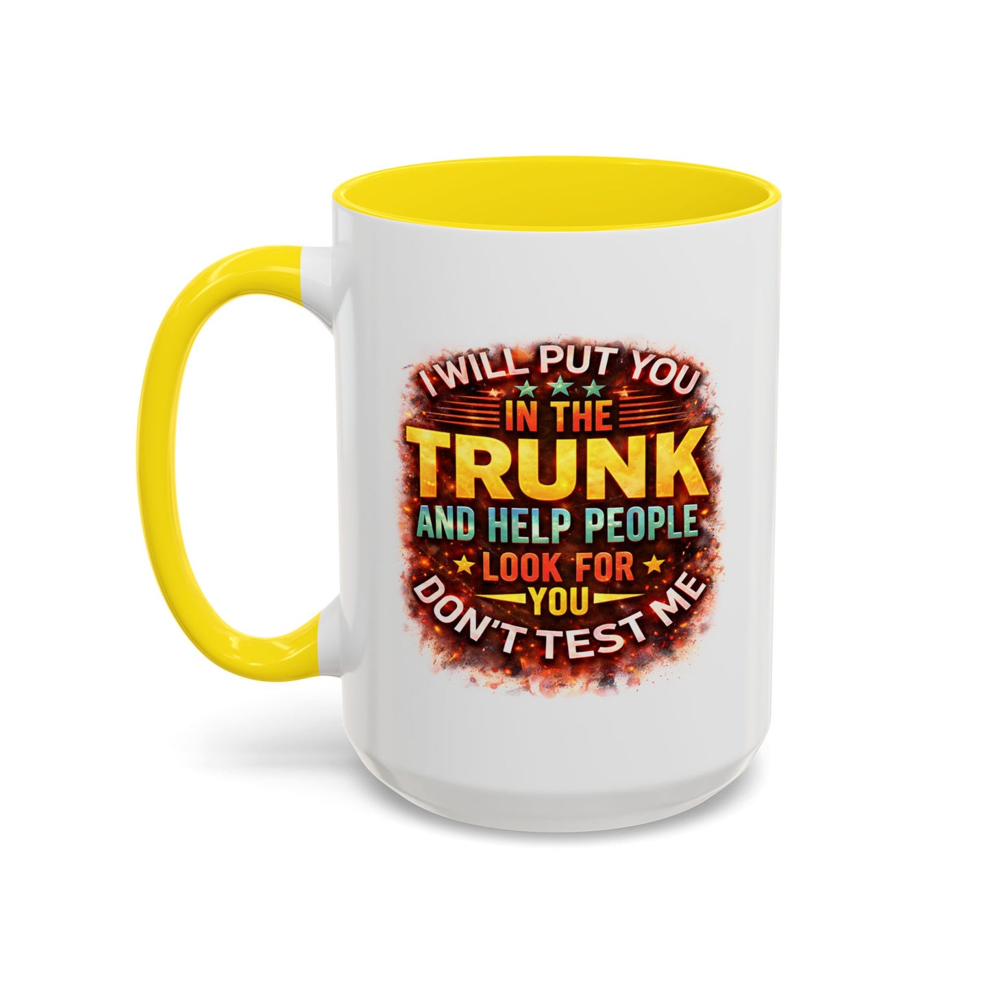 Humor Mug - I Will Put You In The Trunk